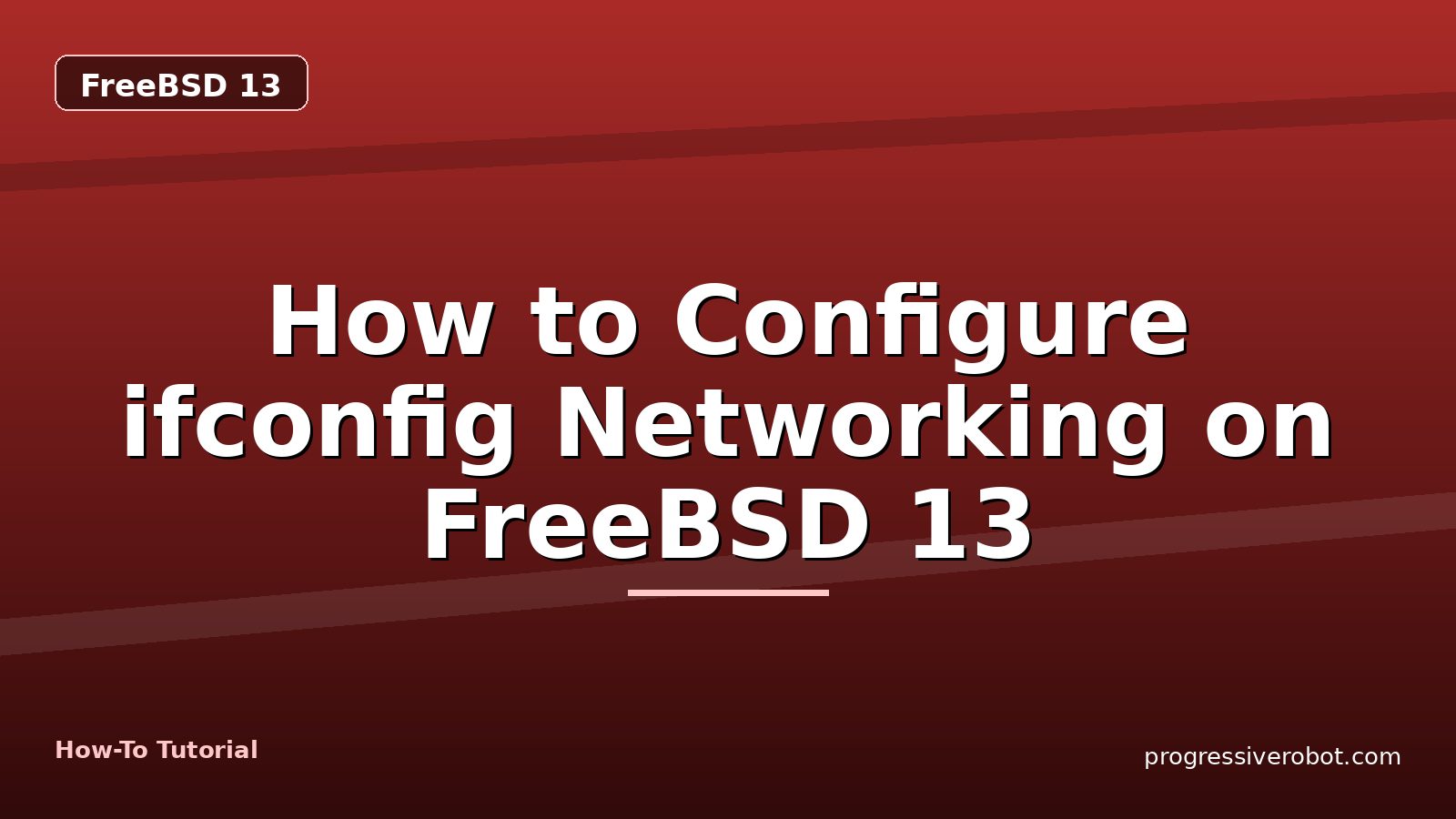 How to Configure ifconfig Networking on FreeBSD 13 — step-by-step FreeBSD 13 tutorial on Progressive Robot