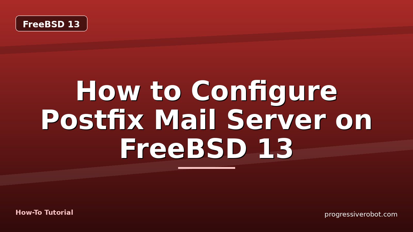 How to Configure Postfix Mail Server on FreeBSD 13 — step-by-step FreeBSD 13 tutorial on Progressive Robot