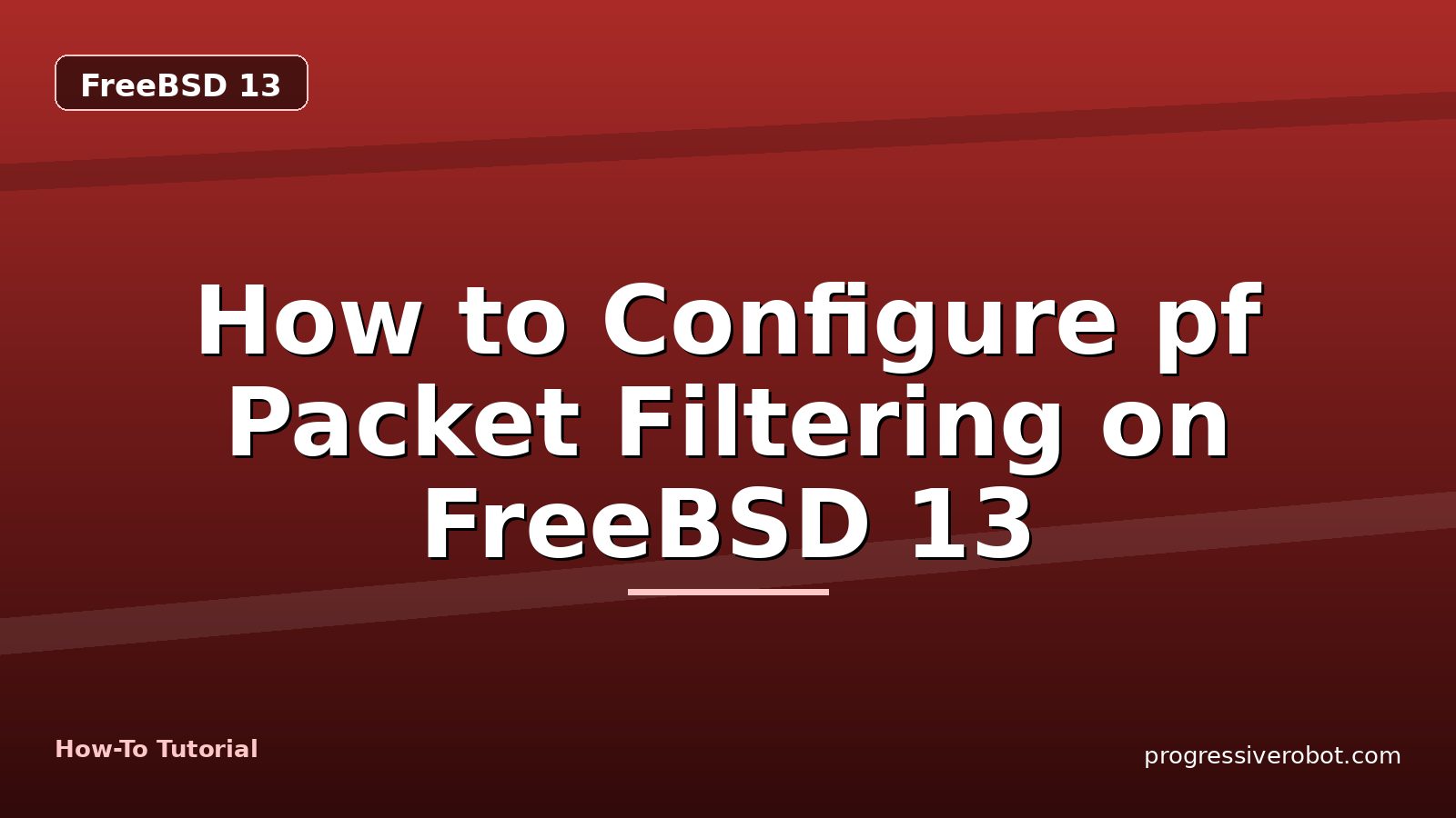 How to Configure pf Packet Filtering on FreeBSD 13 — step-by-step FreeBSD 13 tutorial on Progressive Robot