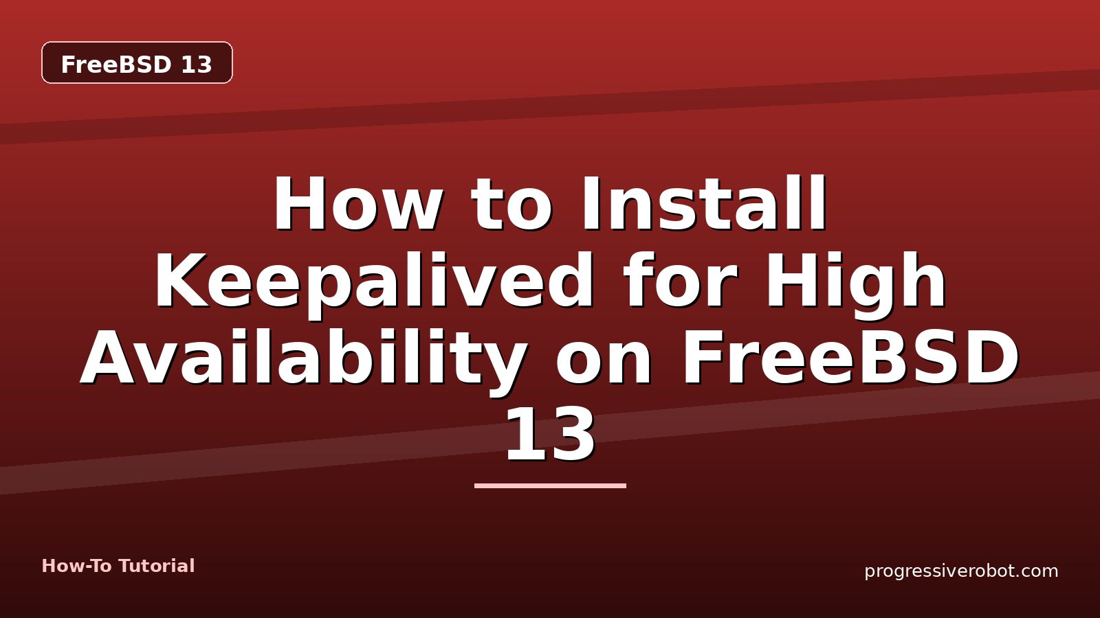 How to Install Keepalived for High Availability on FreeBSD 13 — step-by-step FreeBSD 13 tutorial on Progressive Robot