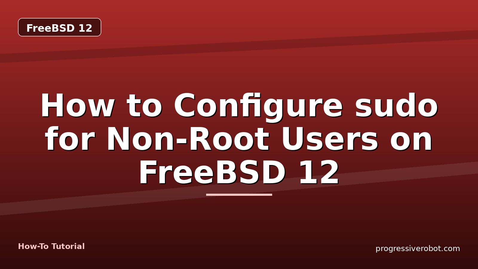 How to Configure sudo for Non-Root Users on FreeBSD 12 — step-by-step FreeBSD 12 tutorial on Progressive Robot