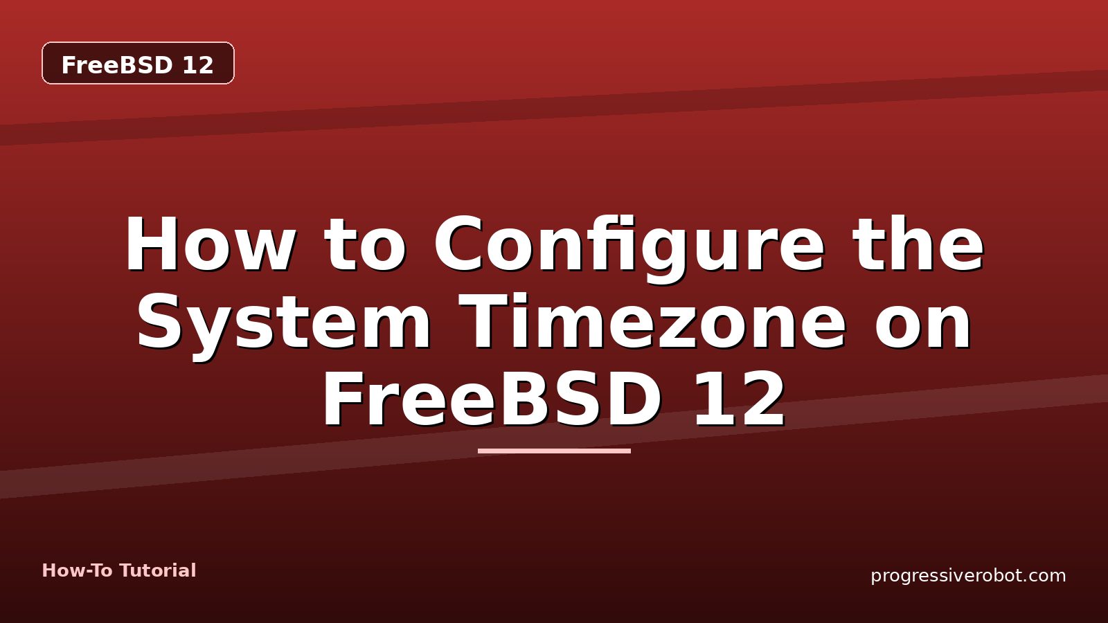 How to Configure the System Timezone on FreeBSD 12 — step-by-step FreeBSD 12 tutorial on Progressive Robot