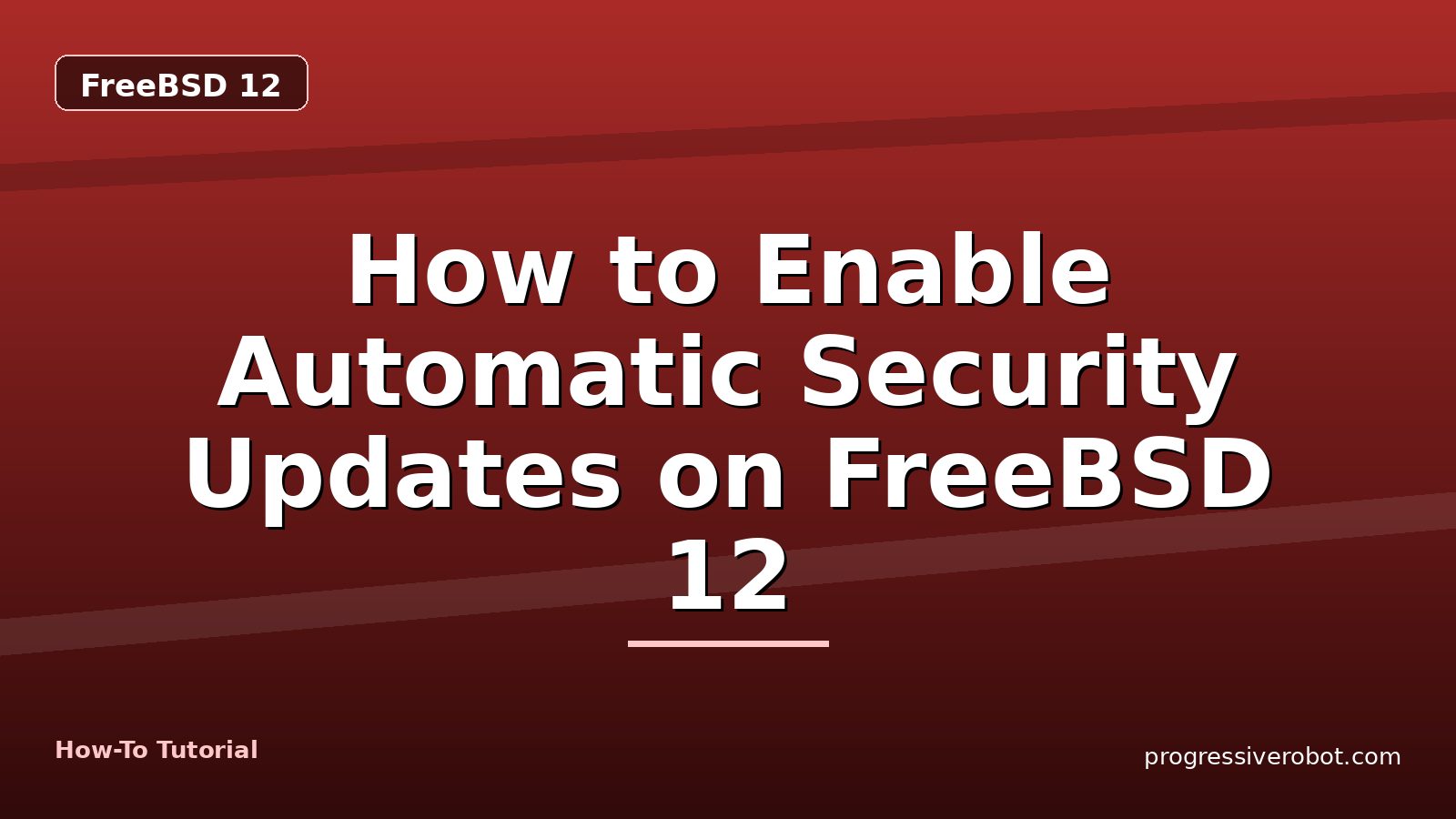 How to Enable Automatic Security Updates on FreeBSD 12 — step-by-step FreeBSD 12 tutorial on Progressive Robot