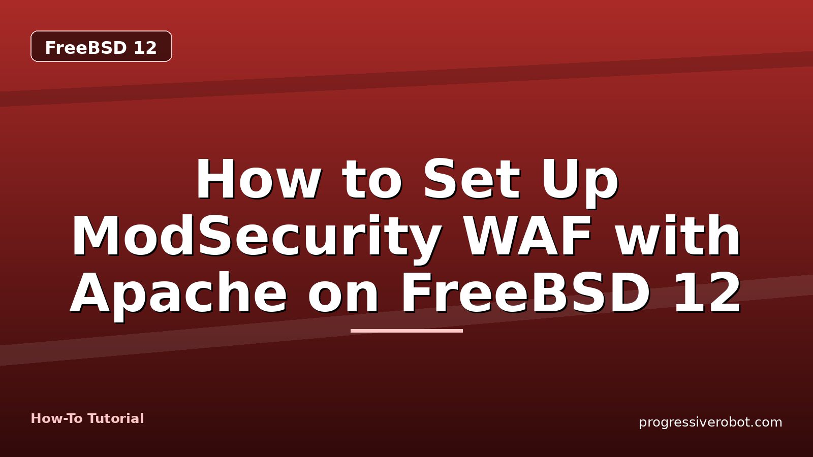 How to Set Up ModSecurity WAF with Apache on FreeBSD 12 — step-by-step FreeBSD 12 tutorial on Progressive Robot