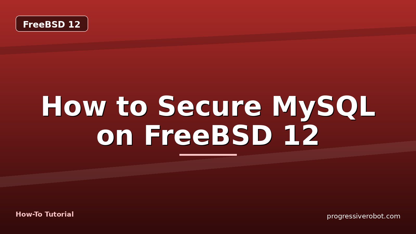 How to Secure MySQL on FreeBSD 12 — step-by-step FreeBSD 12 tutorial on Progressive Robot