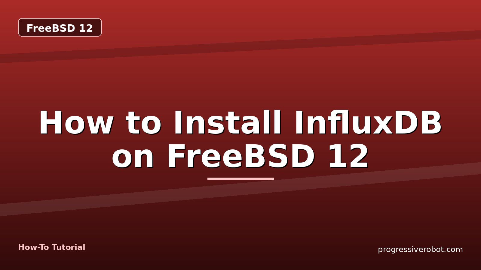 How to Install InfluxDB on FreeBSD 12 — step-by-step FreeBSD 12 tutorial on Progressive Robot