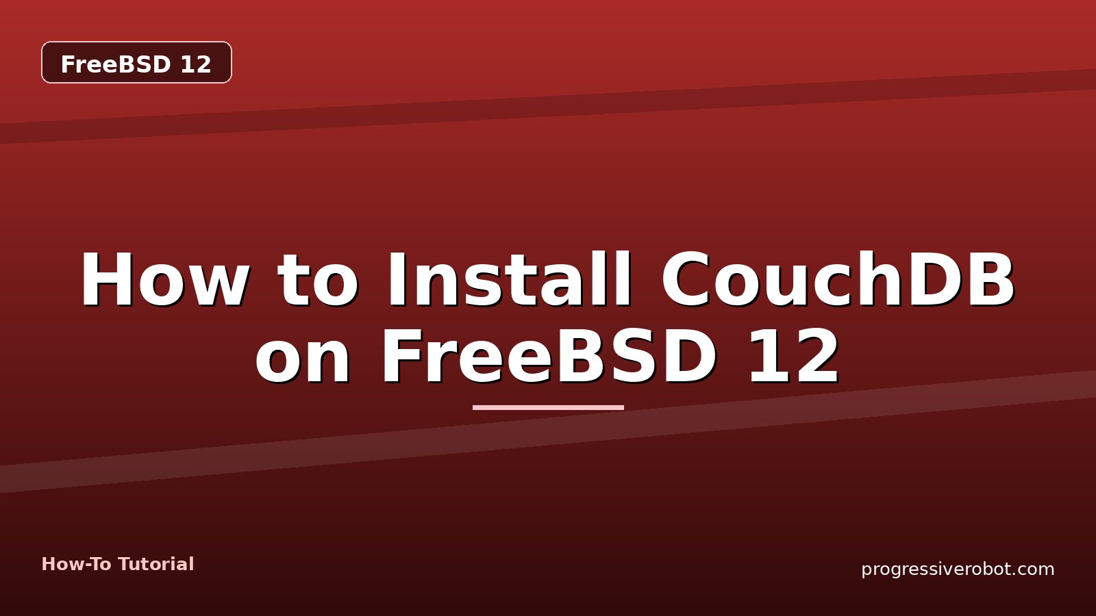 How to Install CouchDB on FreeBSD 12 — step-by-step FreeBSD 12 tutorial on Progressive Robot