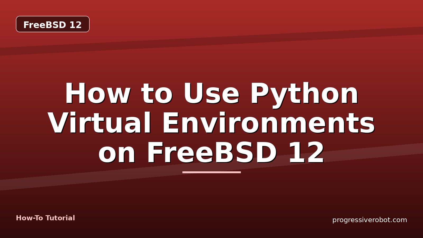 How to Use Python Virtual Environments on FreeBSD 12 — step-by-step FreeBSD 12 tutorial on Progressive Robot