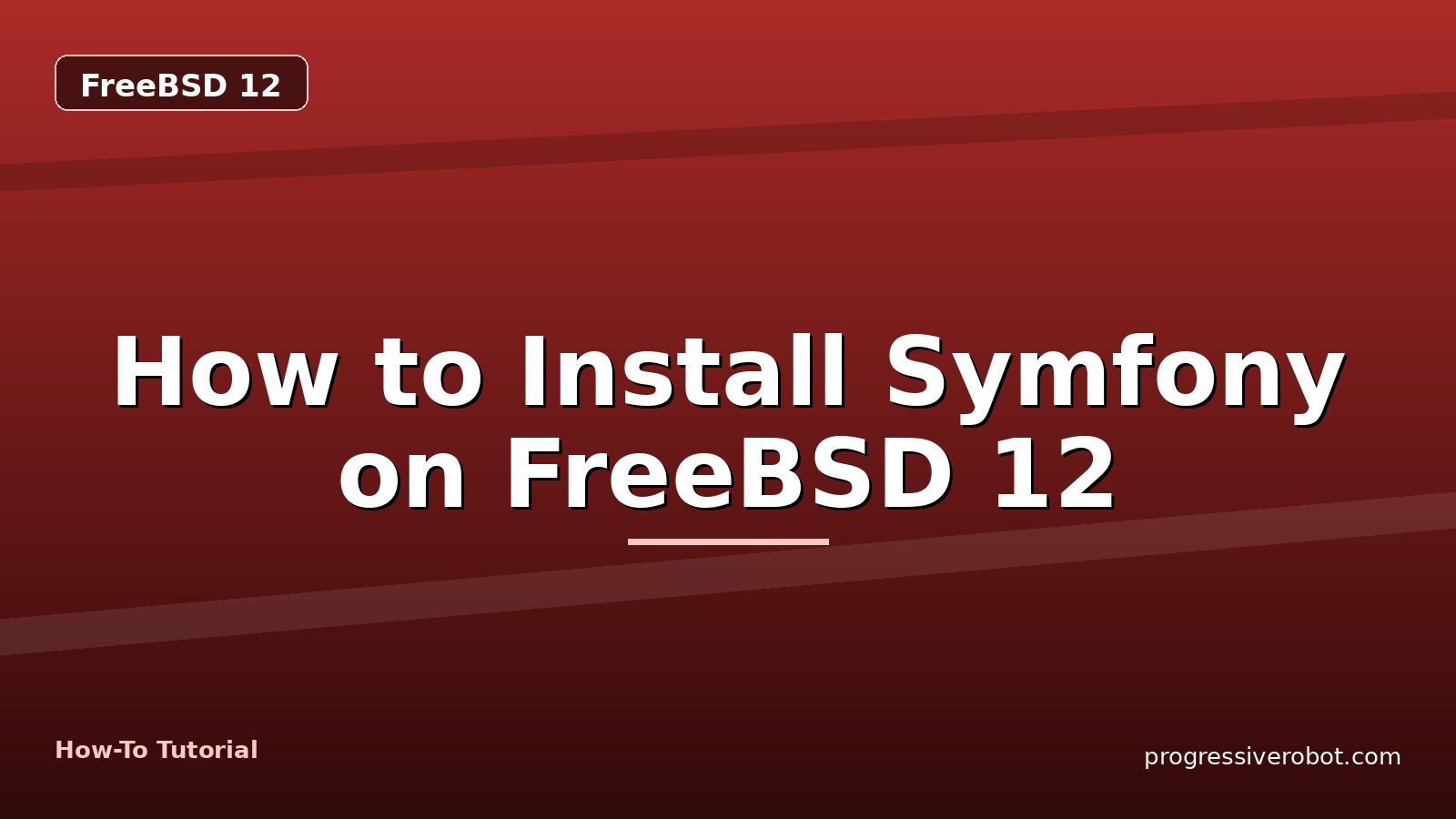 How to Install Symfony on FreeBSD 12 — step-by-step FreeBSD 12 tutorial on Progressive Robot