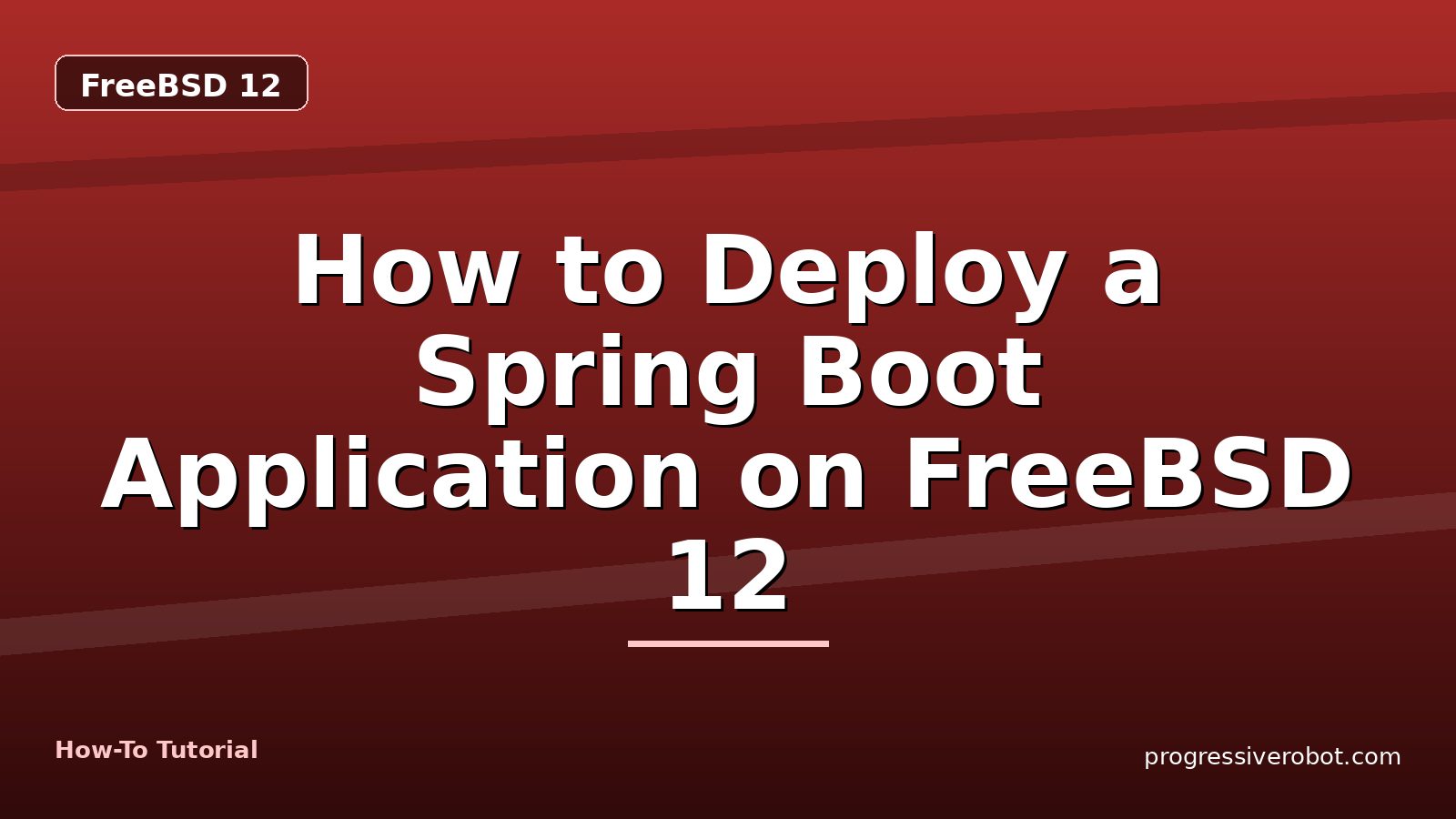 How to Deploy a Spring Boot Application on FreeBSD 12 — step-by-step FreeBSD 12 tutorial on Progressive Robot