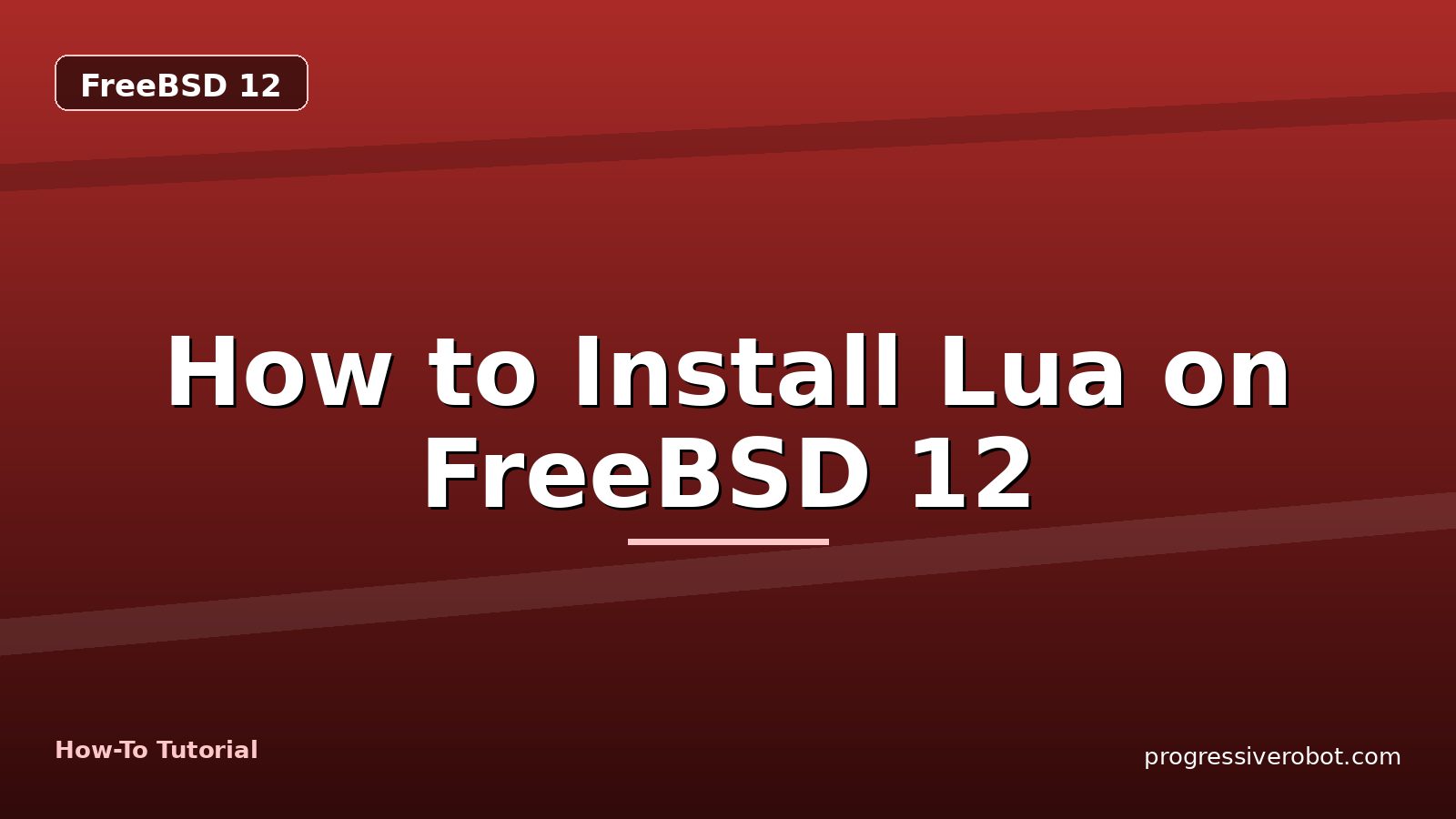 How to Install Lua on FreeBSD 12 — step-by-step FreeBSD 12 tutorial on Progressive Robot