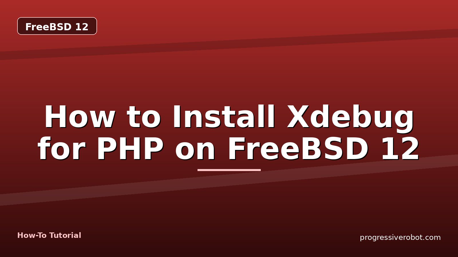 How to Install Xdebug for PHP on FreeBSD 12 — step-by-step FreeBSD 12 tutorial on Progressive Robot