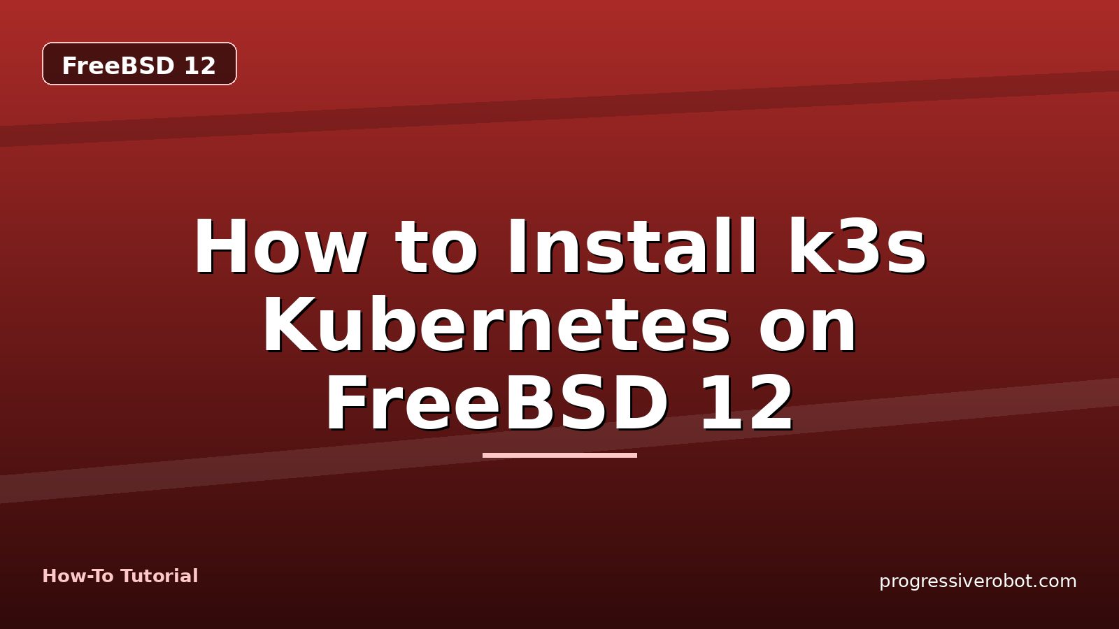 How to Install k3s Kubernetes on FreeBSD 12 — step-by-step FreeBSD 12 tutorial on Progressive Robot