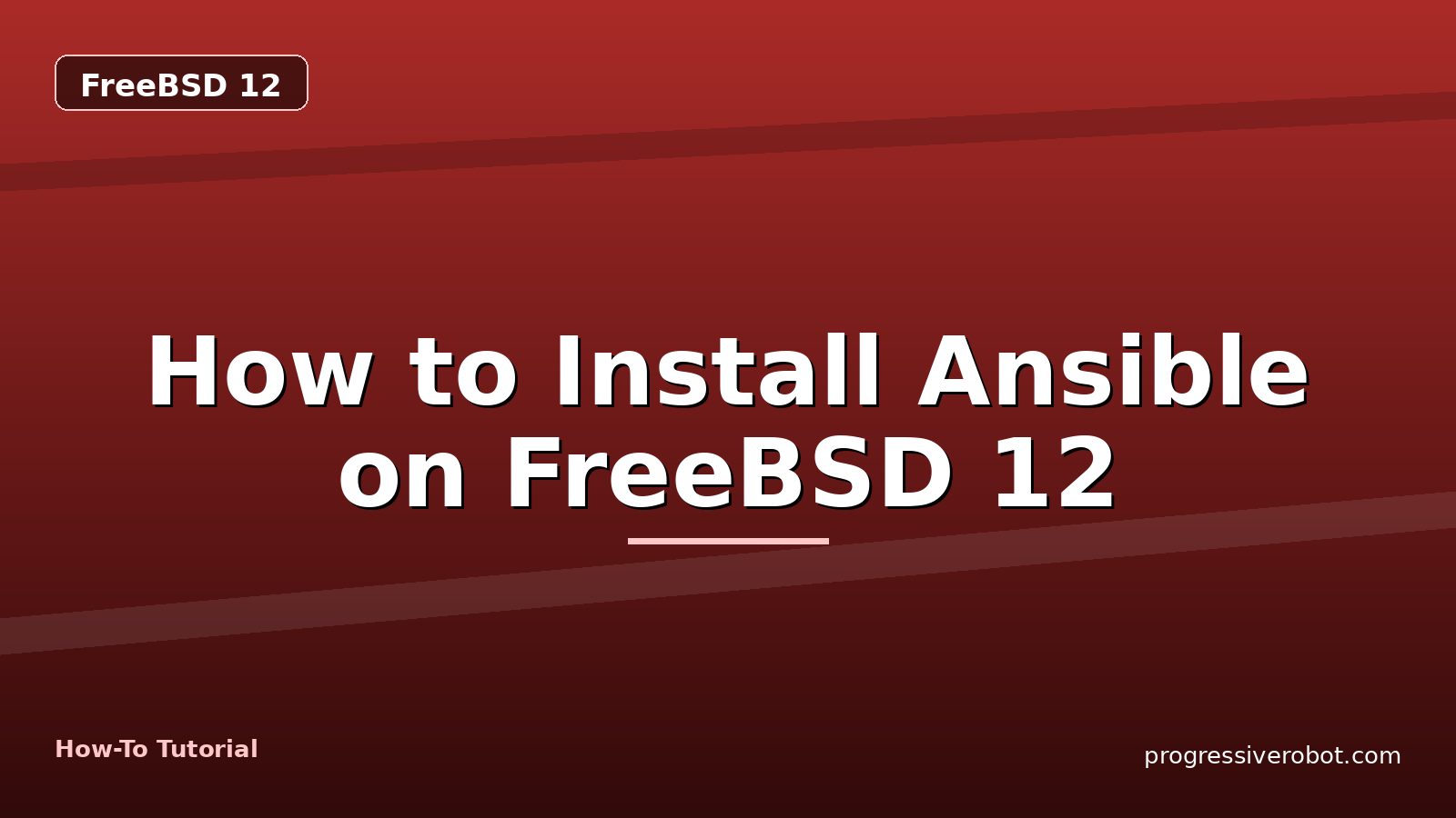How to Install Ansible on FreeBSD 12 — step-by-step FreeBSD 12 tutorial on Progressive Robot