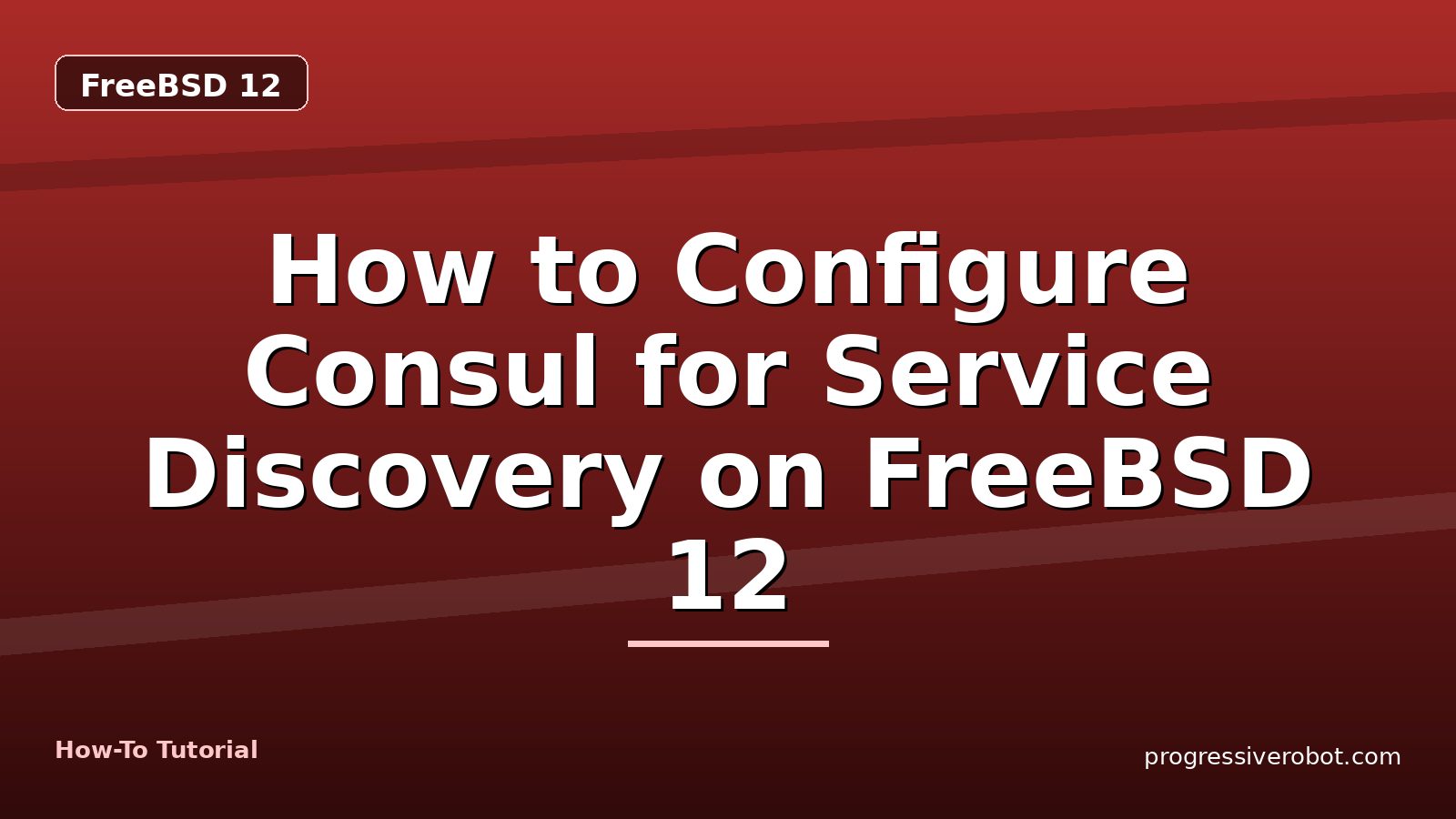 How to Configure Consul for Service Discovery on FreeBSD 12 — step-by-step FreeBSD 12 tutorial on Progressive Robot