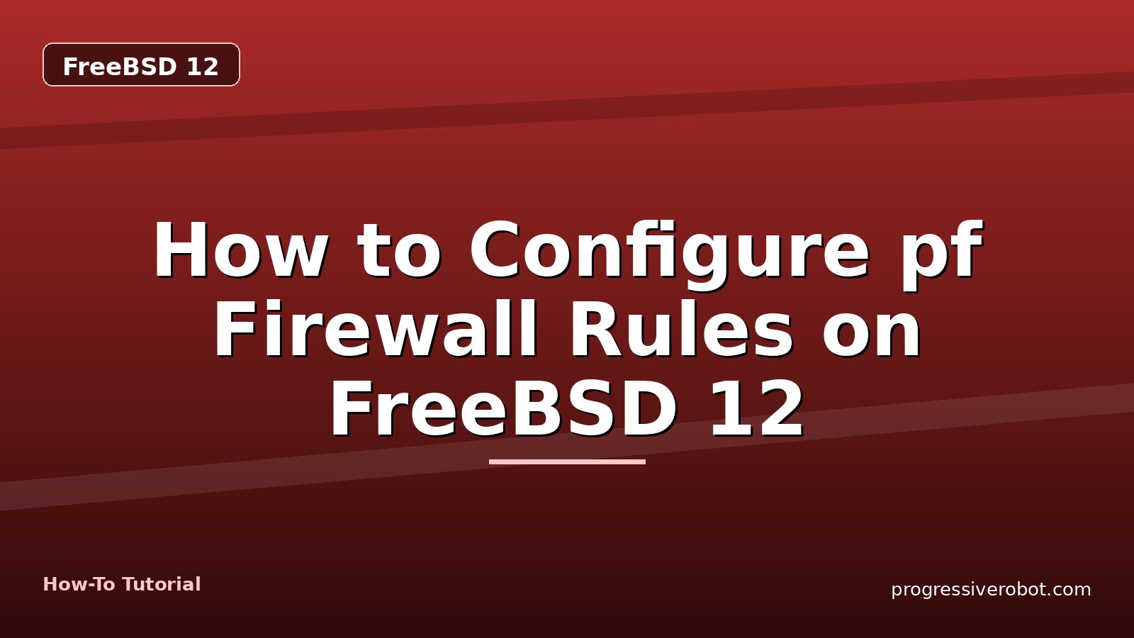 How to Configure pf Firewall Rules on FreeBSD 12 — step-by-step FreeBSD 12 tutorial on Progressive Robot