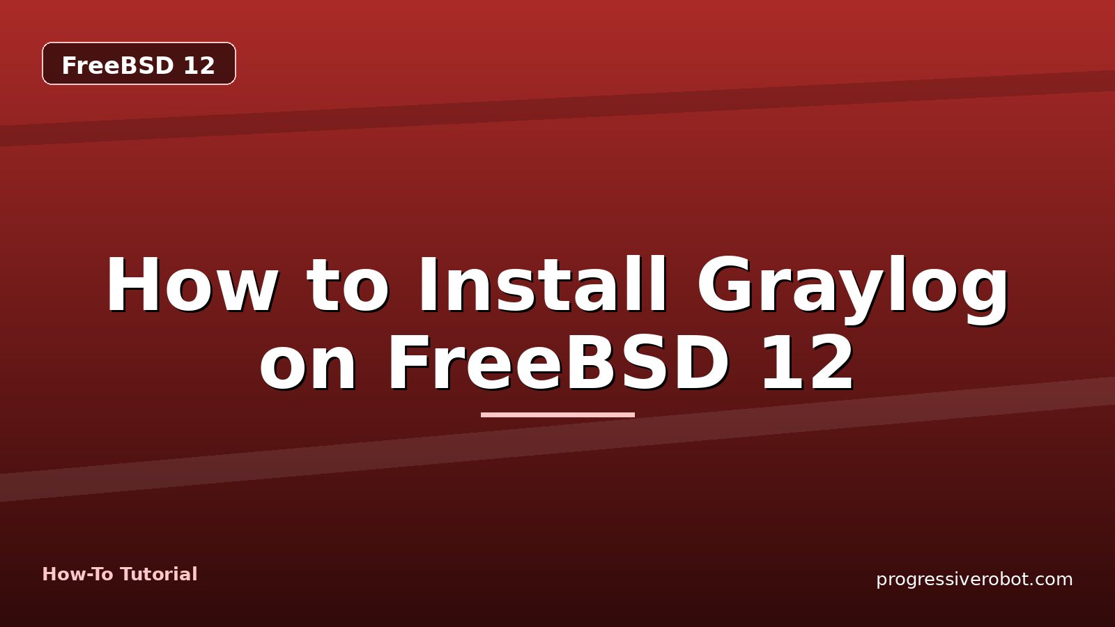 How to Install Graylog on FreeBSD 12 — step-by-step FreeBSD 12 tutorial on Progressive Robot