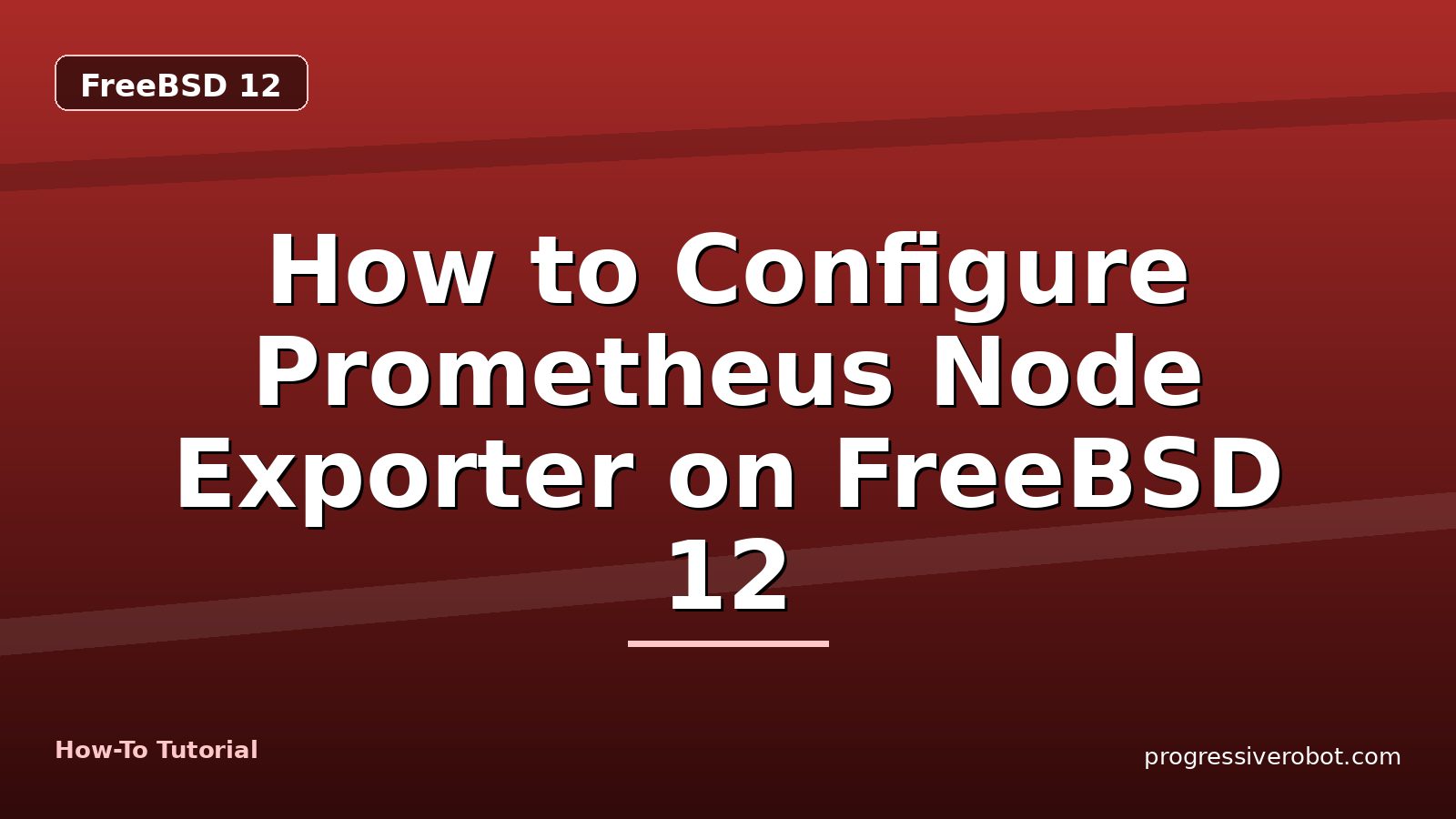 How to Configure Prometheus Node Exporter on FreeBSD 12 — step-by-step FreeBSD 12 tutorial on Progressive Robot