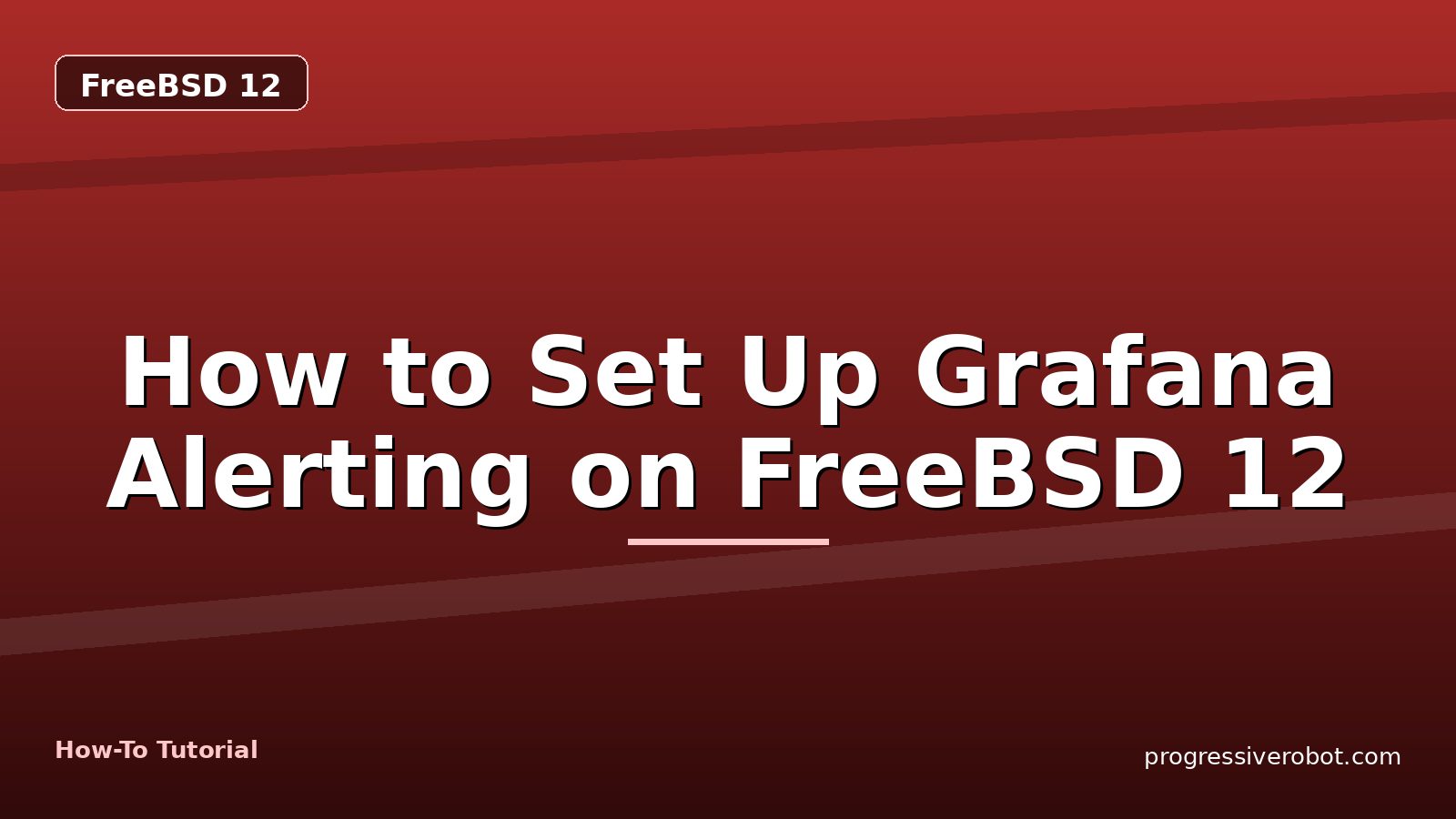 How to Set Up Grafana Alerting on FreeBSD 12 — step-by-step FreeBSD 12 tutorial on Progressive Robot