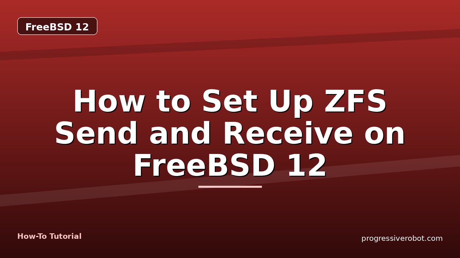How to Set Up ZFS Send and Receive on FreeBSD 12 — step-by-step FreeBSD 12 tutorial on Progressive Robot