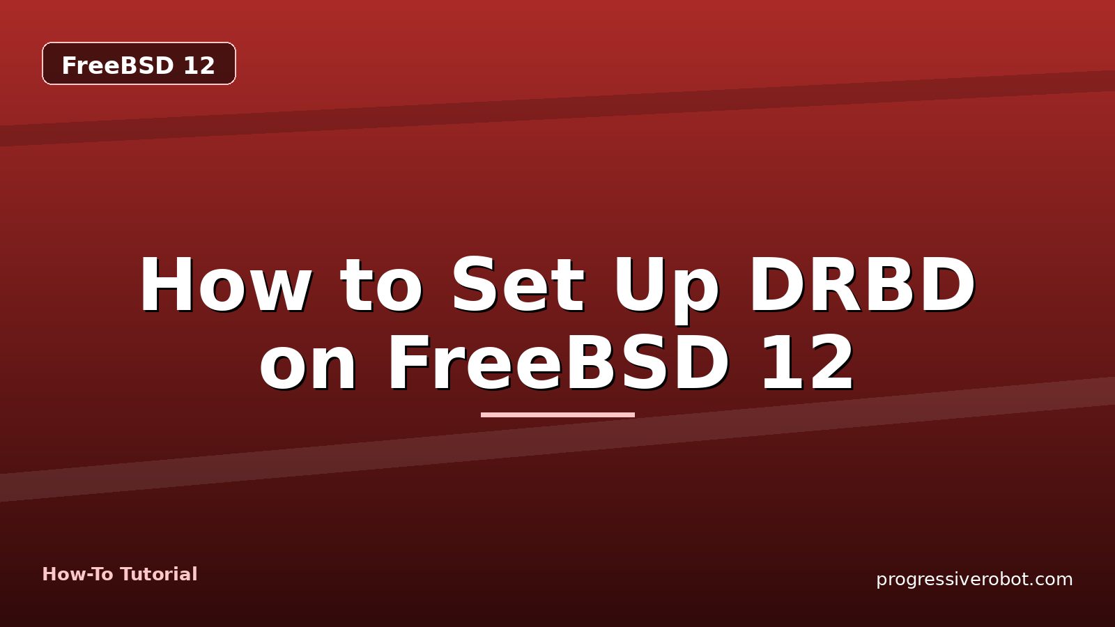 How to Set Up DRBD on FreeBSD 12 — step-by-step FreeBSD 12 tutorial on Progressive Robot