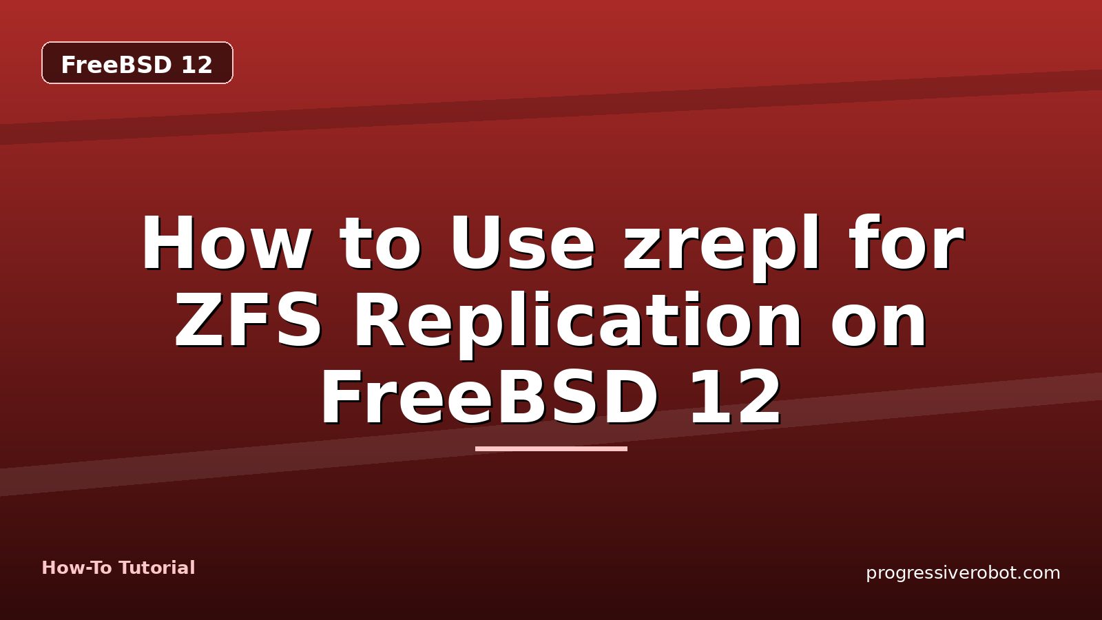 How to Use zrepl for ZFS Replication on FreeBSD 12 — step-by-step FreeBSD 12 tutorial on Progressive Robot