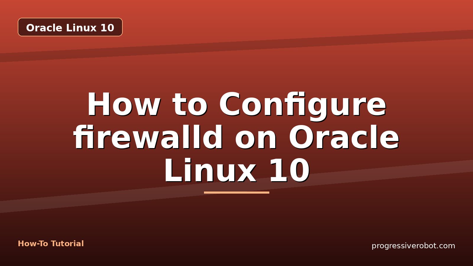 How to Configure firewalld on Oracle Linux 10 — step-by-step Oracle Linux 10 tutorial on Progressive Robot