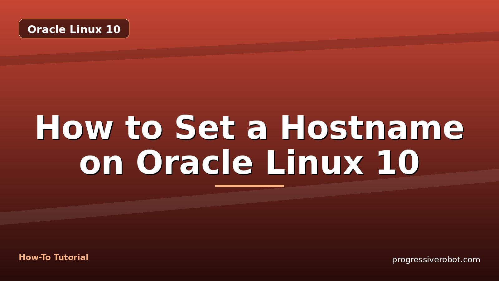 How to Set a Hostname on Oracle Linux 10 — step-by-step Oracle Linux 10 tutorial on Progressive Robot
