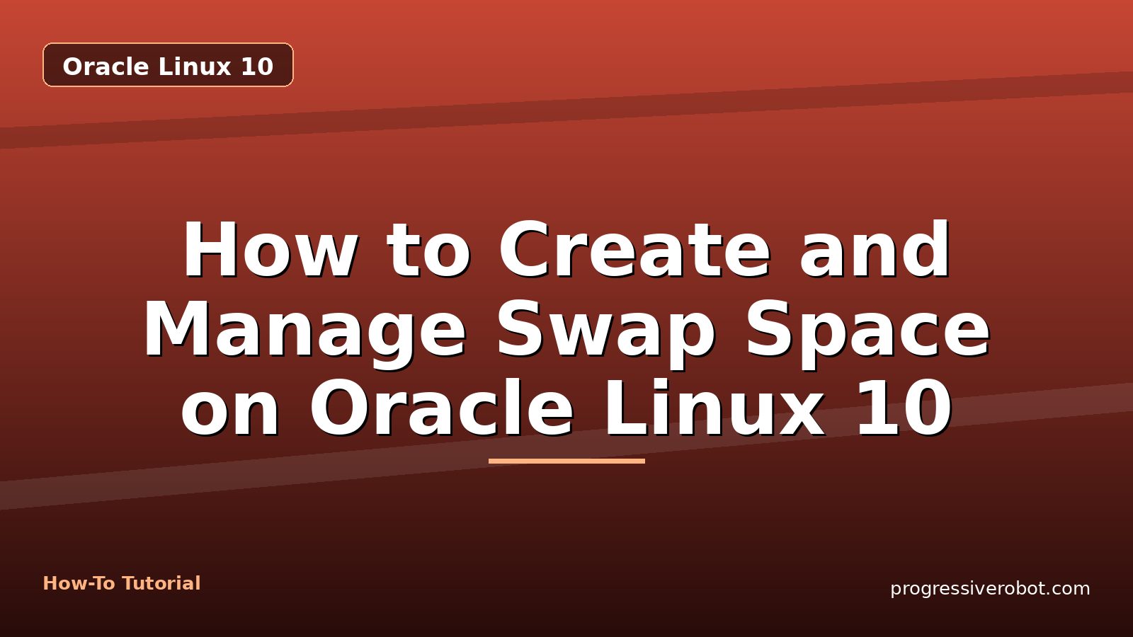 How to Create and Manage Swap Space on Oracle Linux 10 — step-by-step Oracle Linux 10 tutorial on Progressive Robot