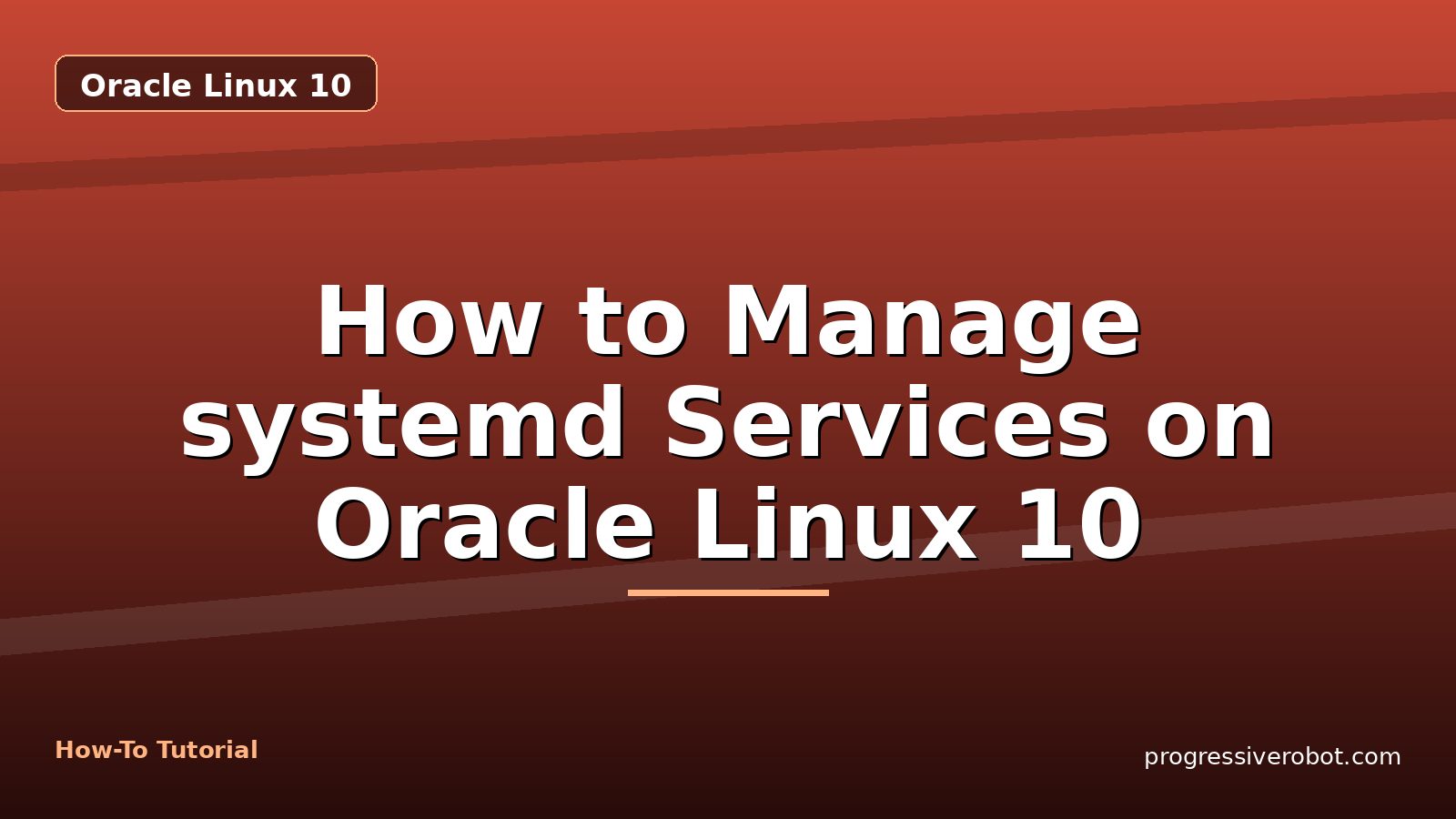 How to Manage systemd Services on Oracle Linux 10 — step-by-step Oracle Linux 10 tutorial on Progressive Robot