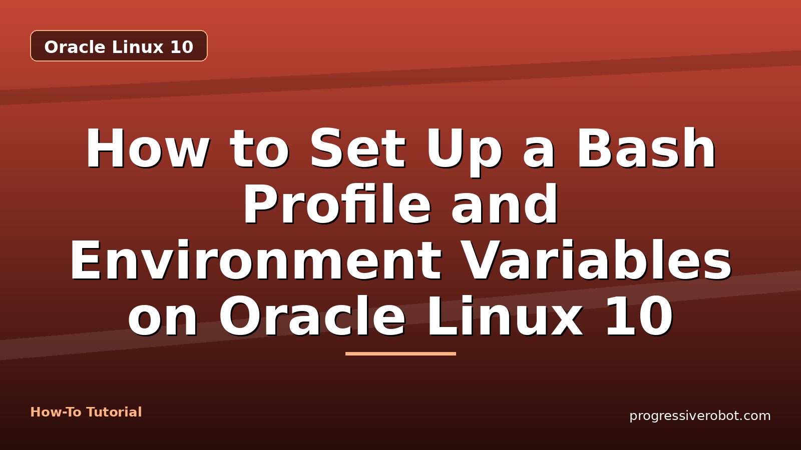 How to Set Up a Bash Profile and Environment Variables on Oracle Linux 10 — step-by-step Oracle Linux 10 tutorial on Progressive Robot