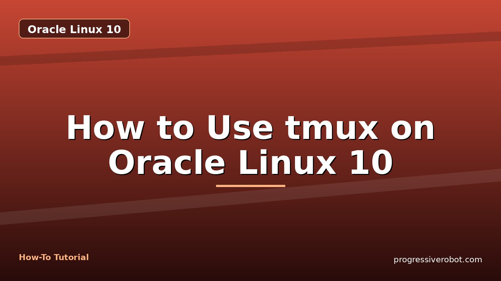 How to Use tmux on Oracle Linux 10 — step-by-step Oracle Linux 10 tutorial on Progressive Robot