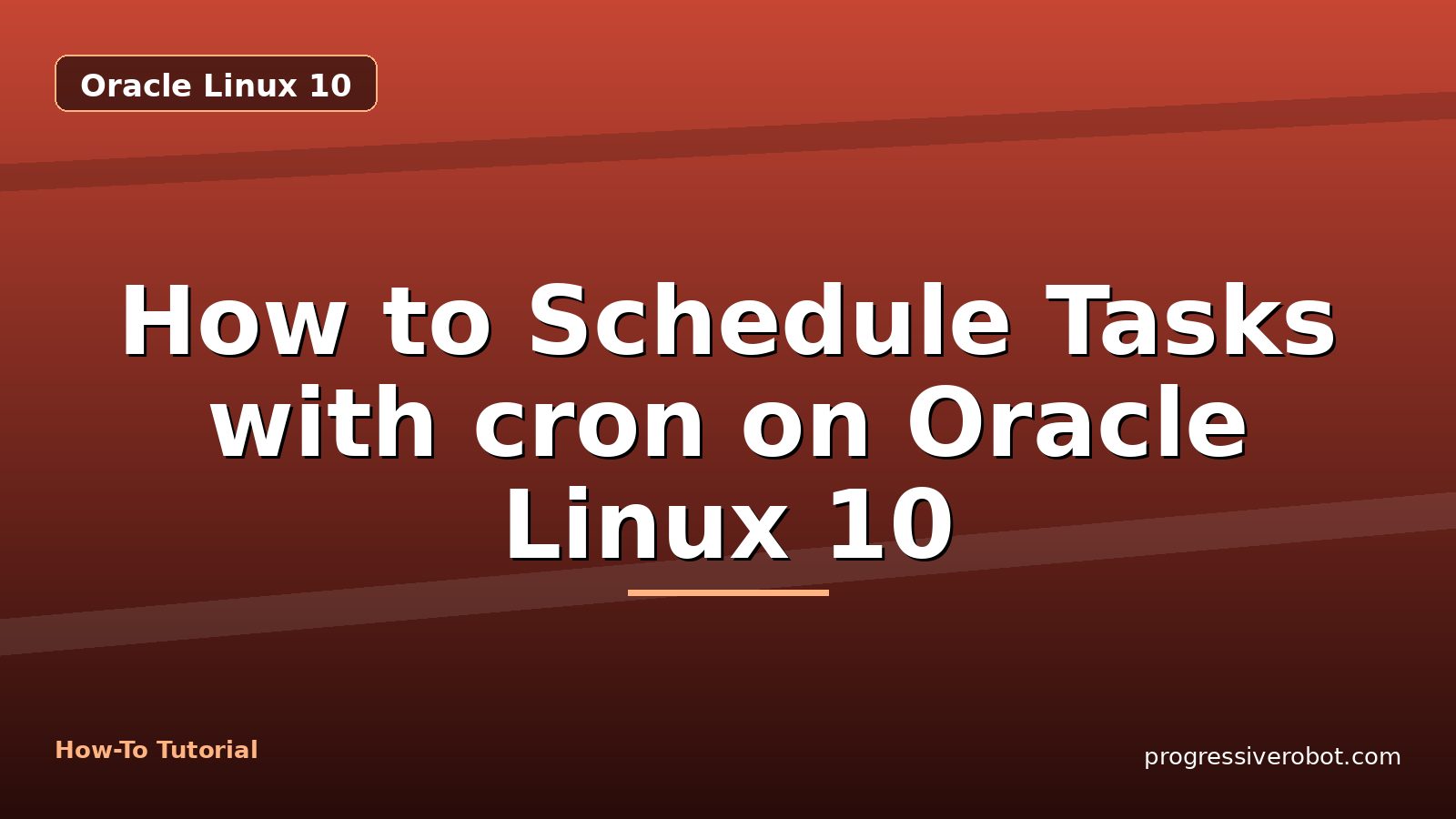 How to Schedule Tasks with cron on Oracle Linux 10 — step-by-step Oracle Linux 10 tutorial on Progressive Robot