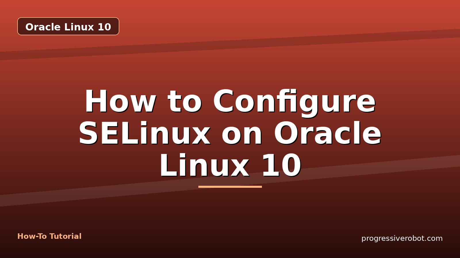 How to Configure SELinux on Oracle Linux 10 — step-by-step Oracle Linux 10 tutorial on Progressive Robot