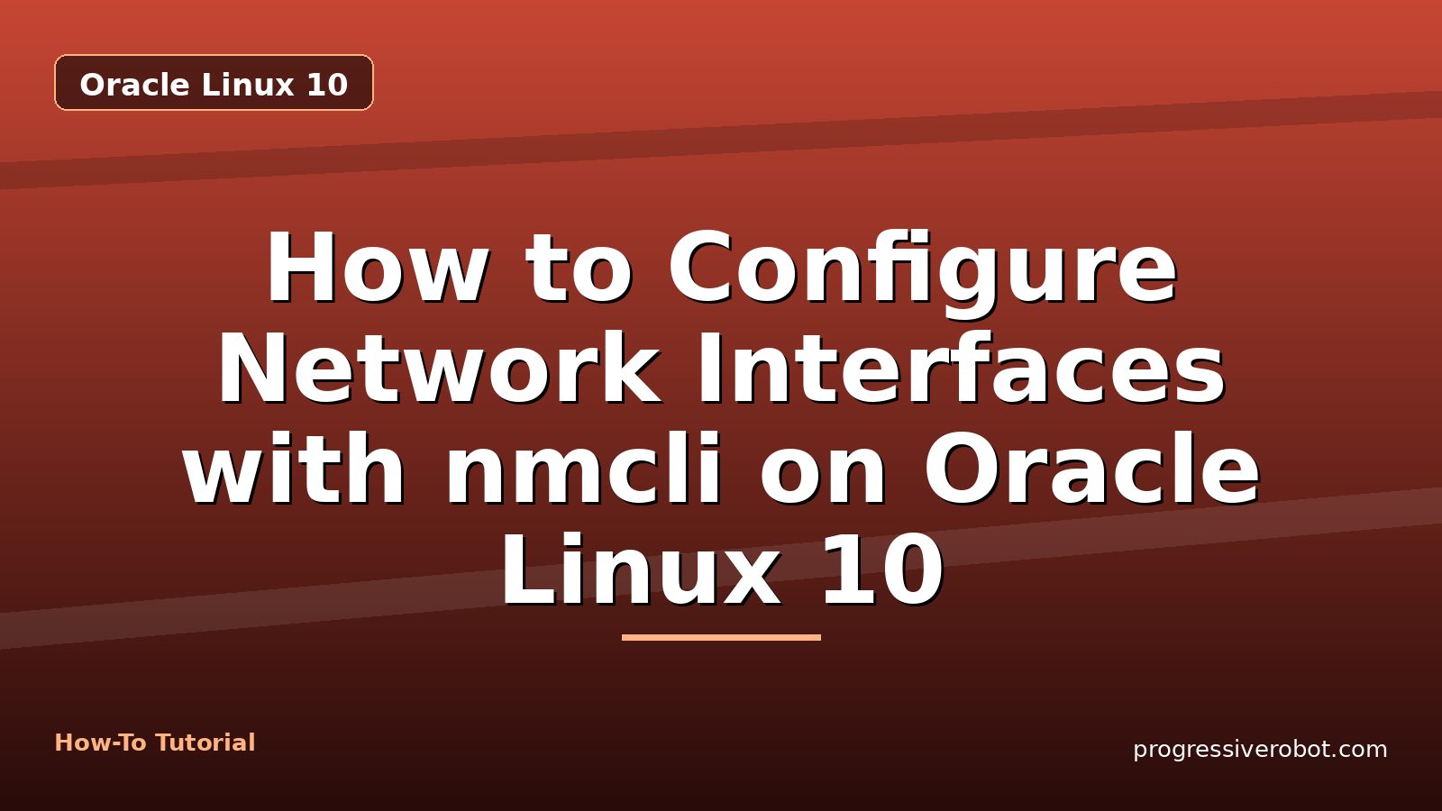 How to Configure Network Interfaces with nmcli on Oracle Linux 10 — step-by-step Oracle Linux 10 tutorial on Progressive Robot