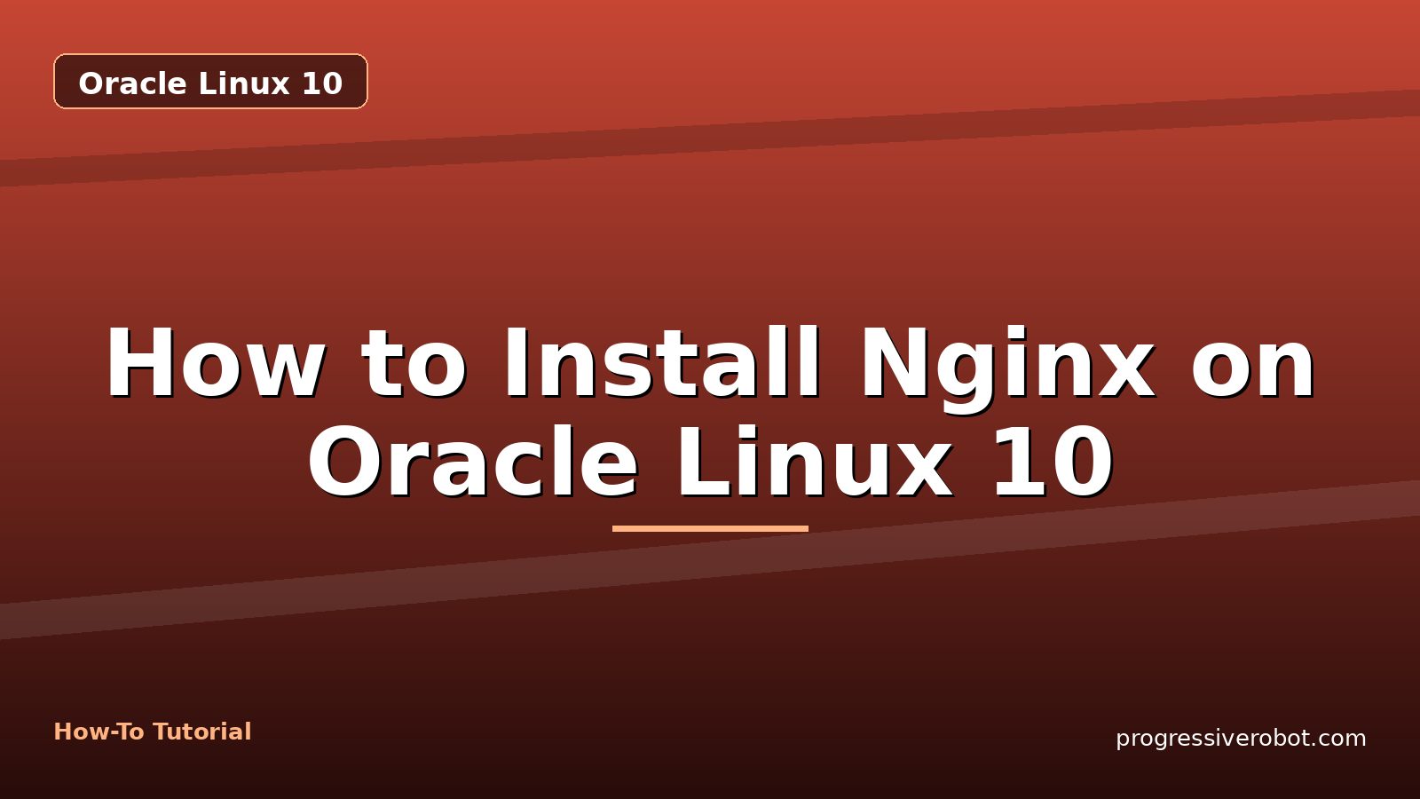 How to Install Nginx on Oracle Linux 10 — step-by-step Oracle Linux 10 tutorial on Progressive Robot