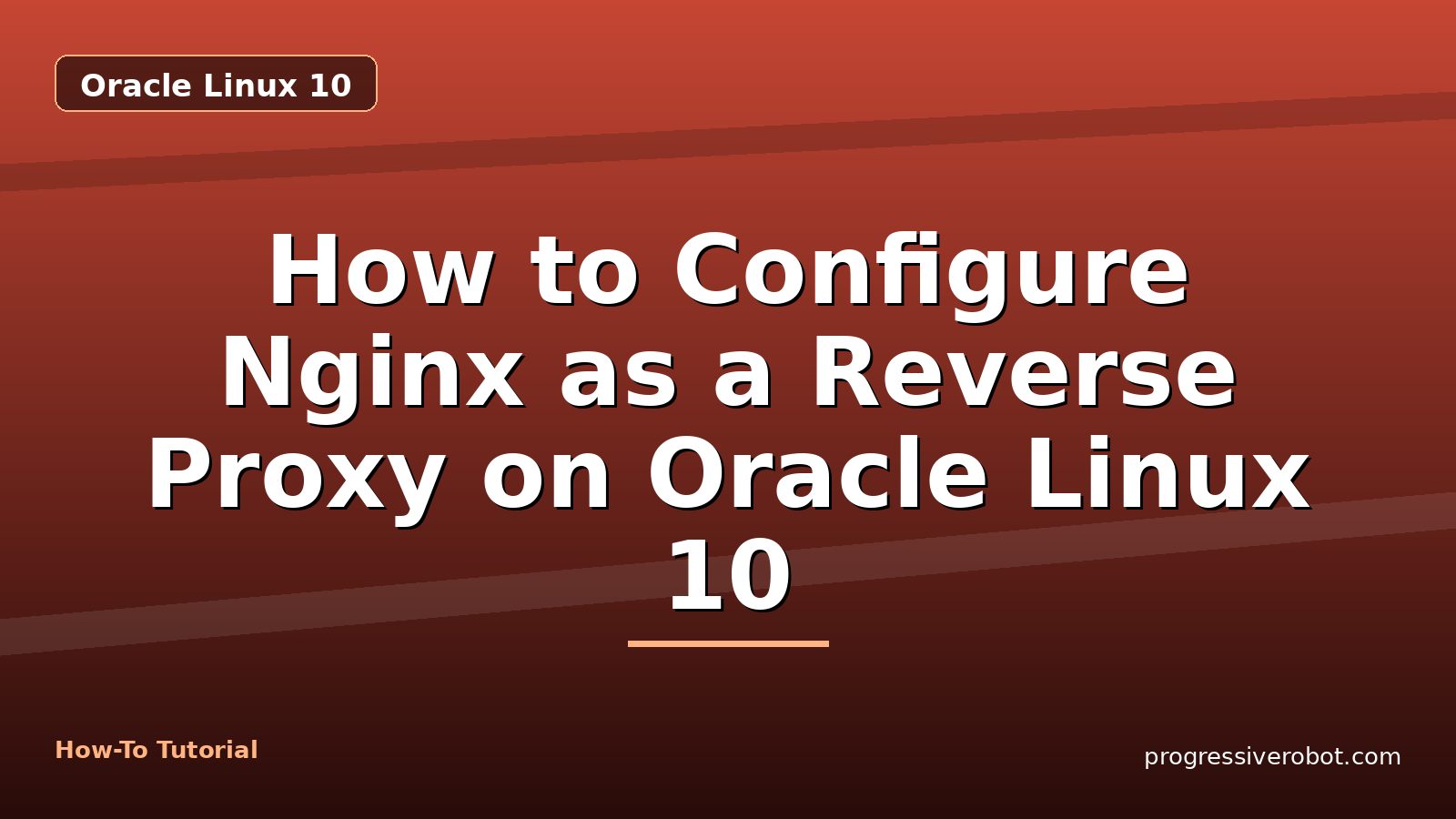 How to Configure Nginx as a Reverse Proxy on Oracle Linux 10 — step-by-step Oracle Linux 10 tutorial on Progressive Robot