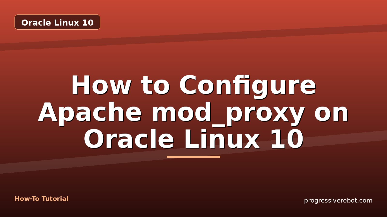 How to Configure Apache mod_proxy on Oracle Linux 10 — step-by-step Oracle Linux 10 tutorial on Progressive Robot