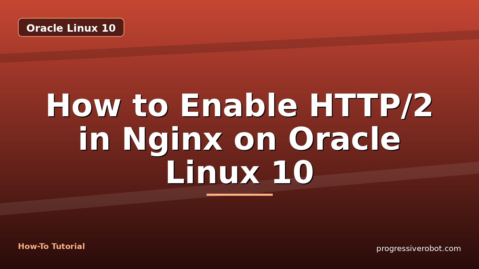 How to Enable HTTP/2 in Nginx on Oracle Linux 10 — step-by-step Oracle Linux 10 tutorial on Progressive Robot