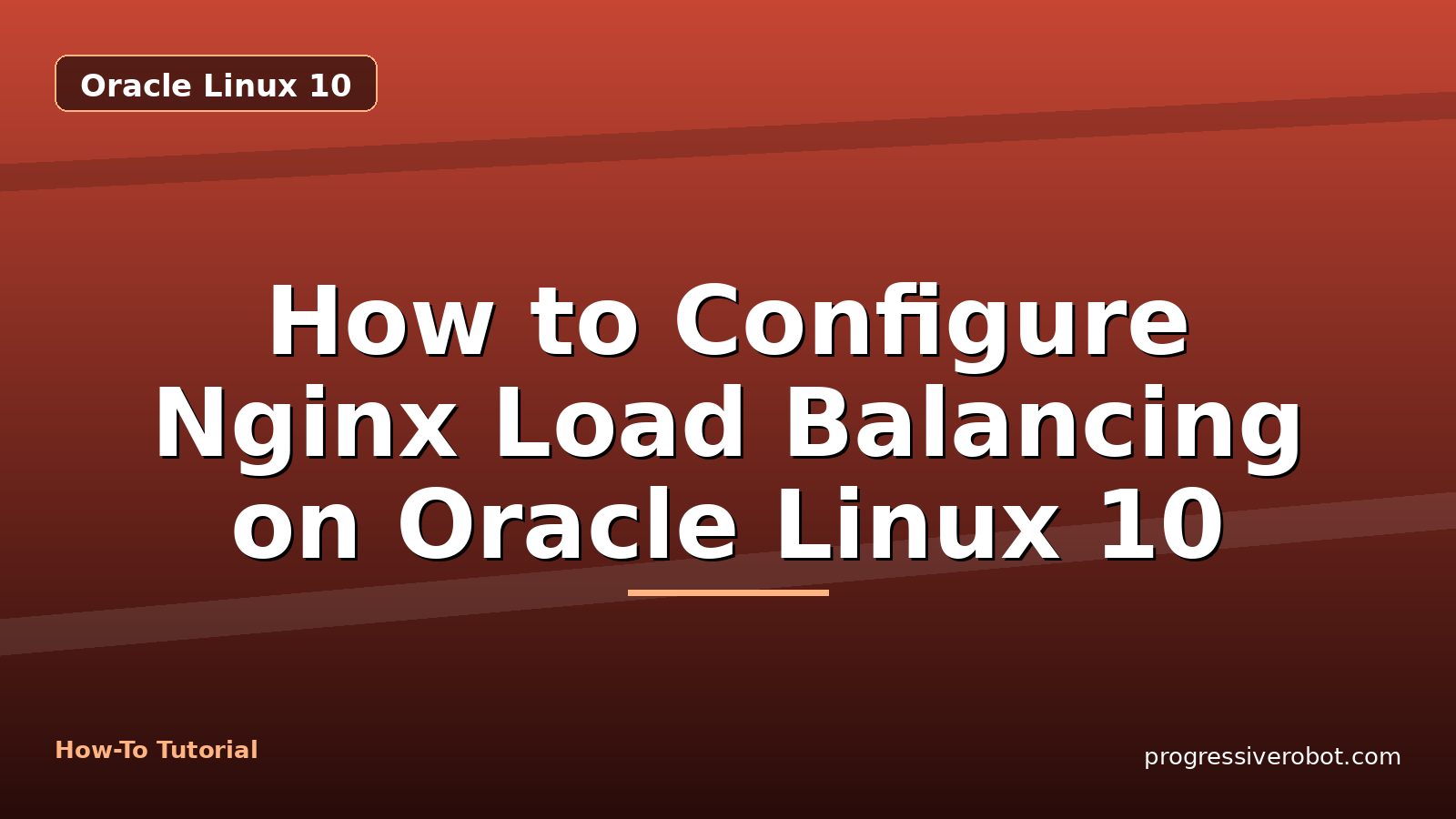 How to Configure Nginx Load Balancing on Oracle Linux 10 — step-by-step Oracle Linux 10 tutorial on Progressive Robot
