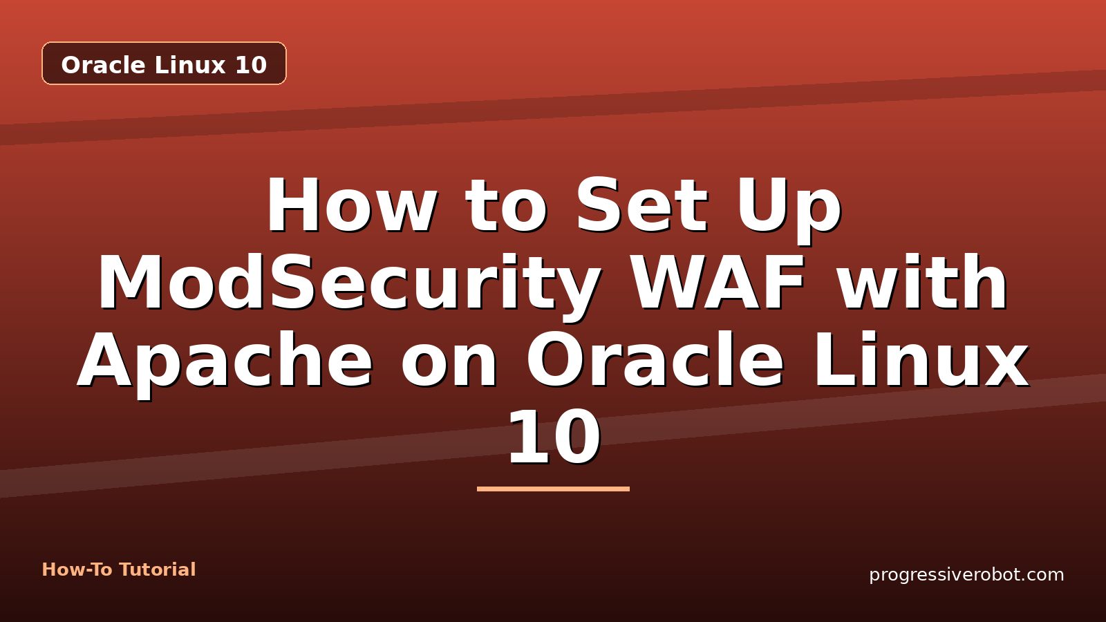 How to Set Up ModSecurity WAF with Apache on Oracle Linux 10 — step-by-step Oracle Linux 10 tutorial on Progressive Robot