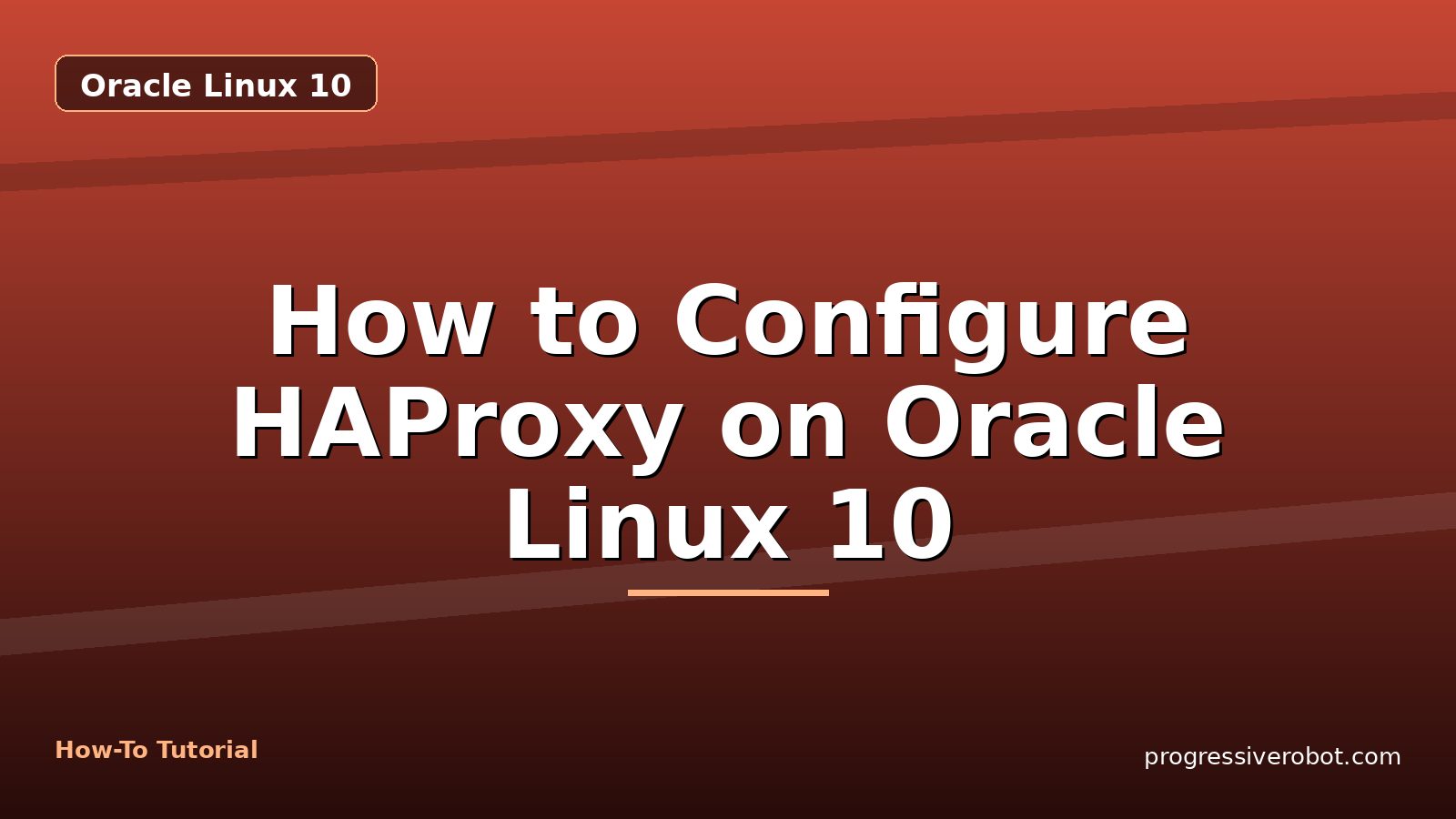 How to Configure HAProxy on Oracle Linux 10 — step-by-step Oracle Linux 10 tutorial on Progressive Robot
