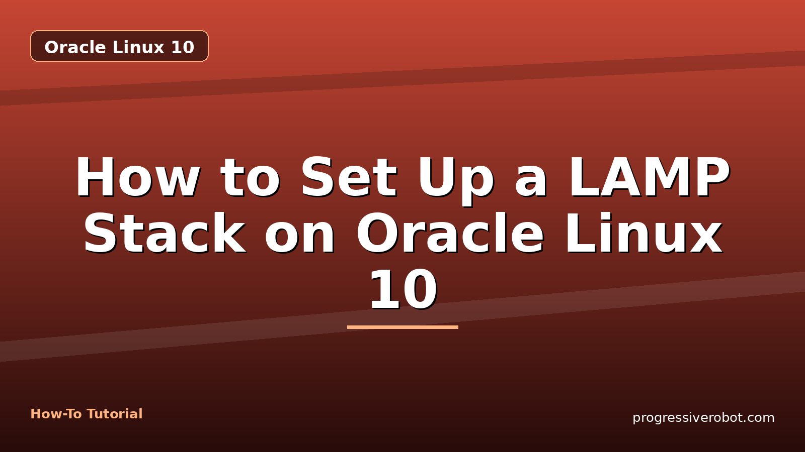 How to Set Up a LAMP Stack on Oracle Linux 10 — step-by-step Oracle Linux 10 tutorial on Progressive Robot