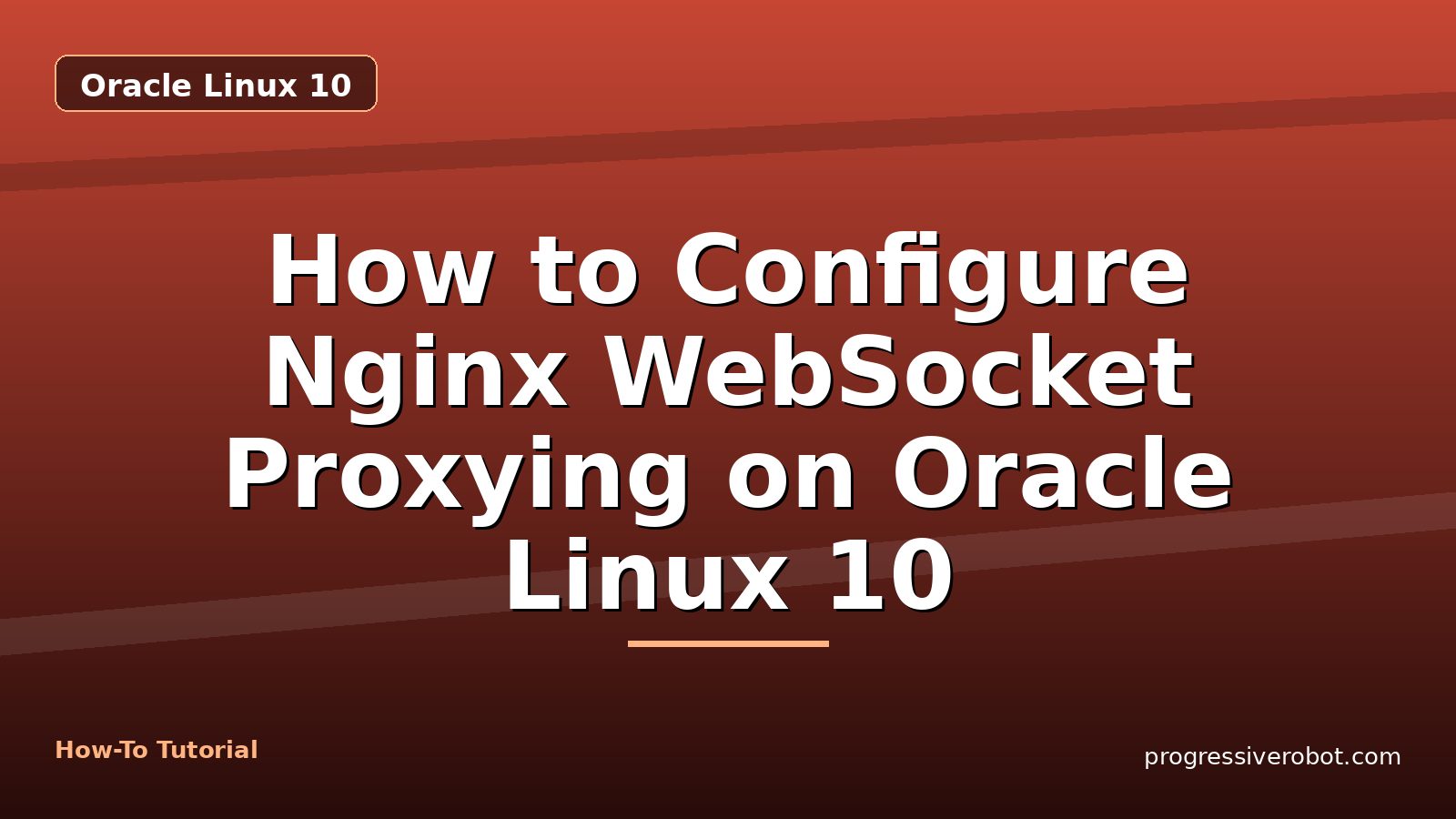 How to Configure Nginx WebSocket Proxying on Oracle Linux 10 — step-by-step Oracle Linux 10 tutorial on Progressive Robot