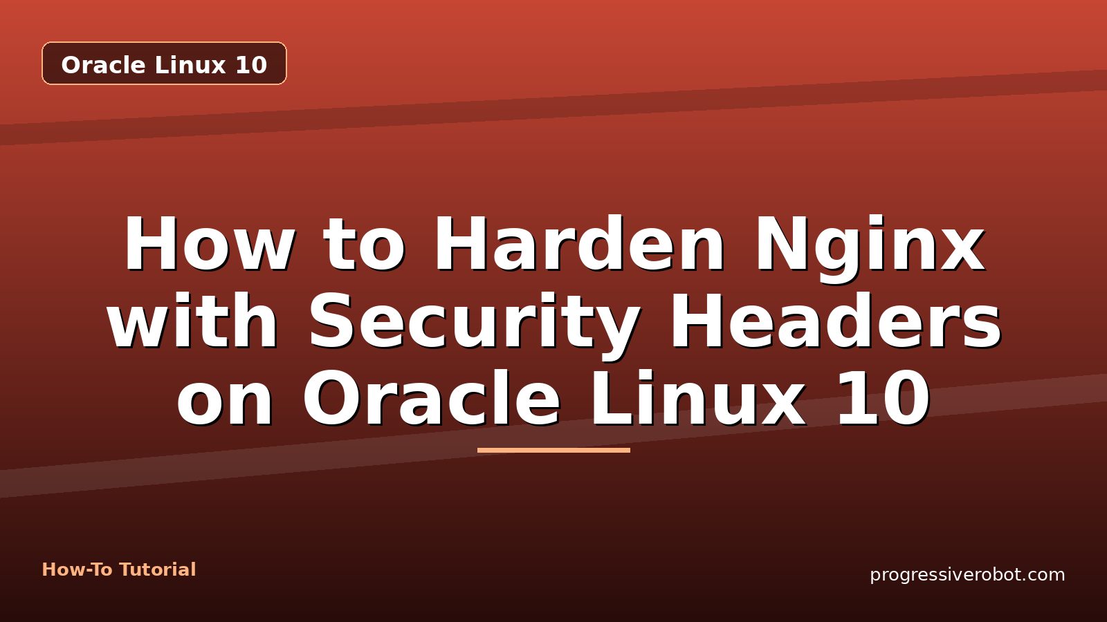 How to Harden Nginx with Security Headers on Oracle Linux 10 — step-by-step Oracle Linux 10 tutorial on Progressive Robot