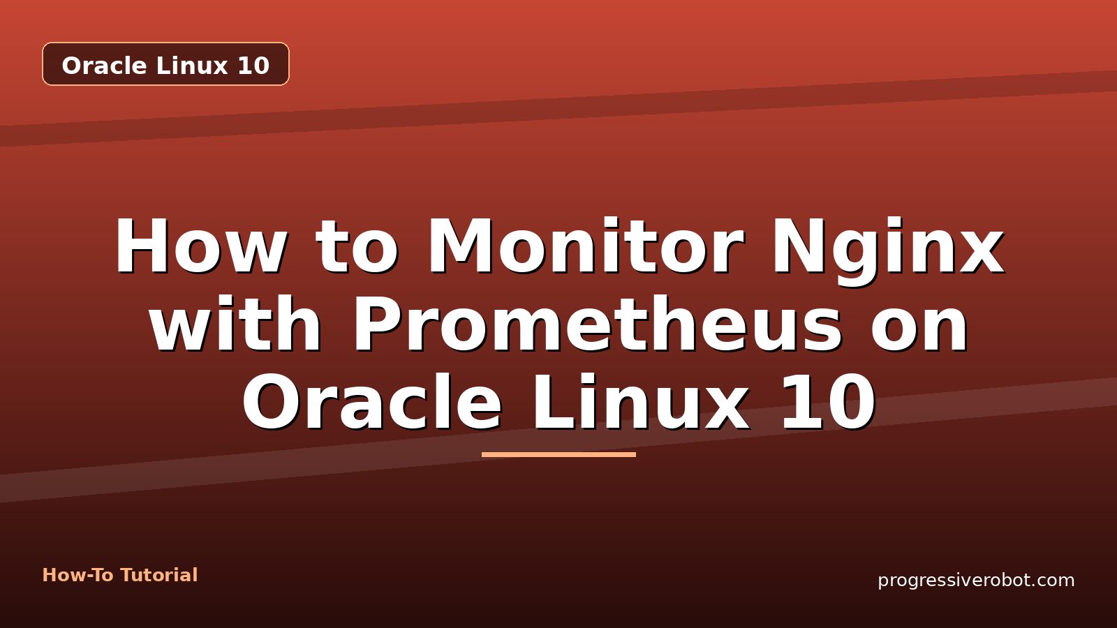How to Monitor Nginx with Prometheus on Oracle Linux 10 — step-by-step Oracle Linux 10 tutorial on Progressive Robot