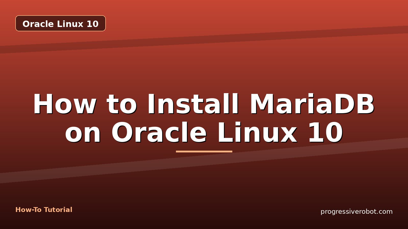 How to Install MariaDB on Oracle Linux 10 — step-by-step Oracle Linux 10 tutorial on Progressive Robot