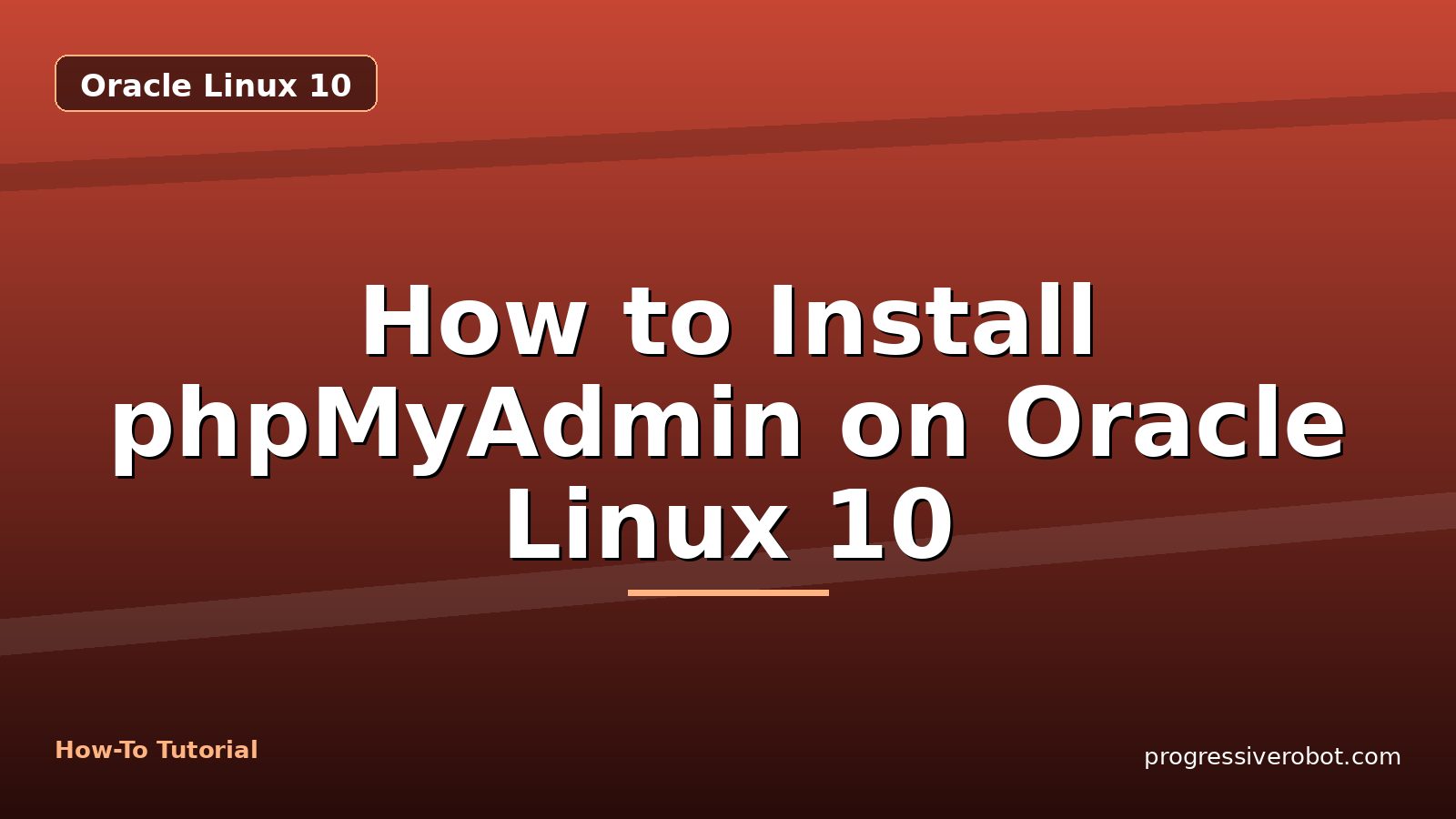 How to Install phpMyAdmin on Oracle Linux 10 — step-by-step Oracle Linux 10 tutorial on Progressive Robot