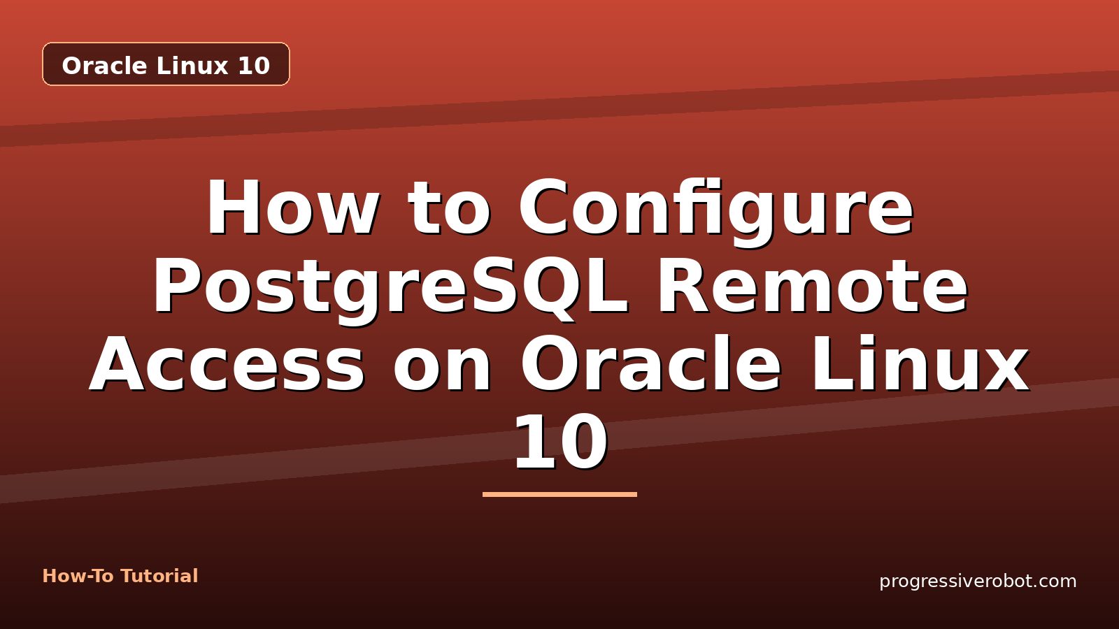 How to Configure PostgreSQL Remote Access on Oracle Linux 10 — step-by-step Oracle Linux 10 tutorial on Progressive Robot