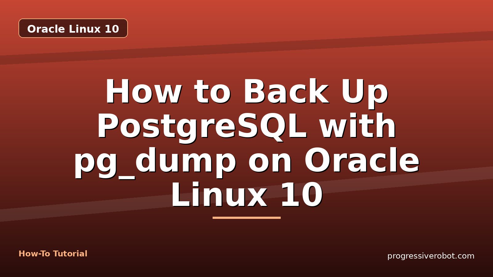 How to Back Up PostgreSQL with pg_dump on Oracle Linux 10 — step-by-step Oracle Linux 10 tutorial on Progressive Robot